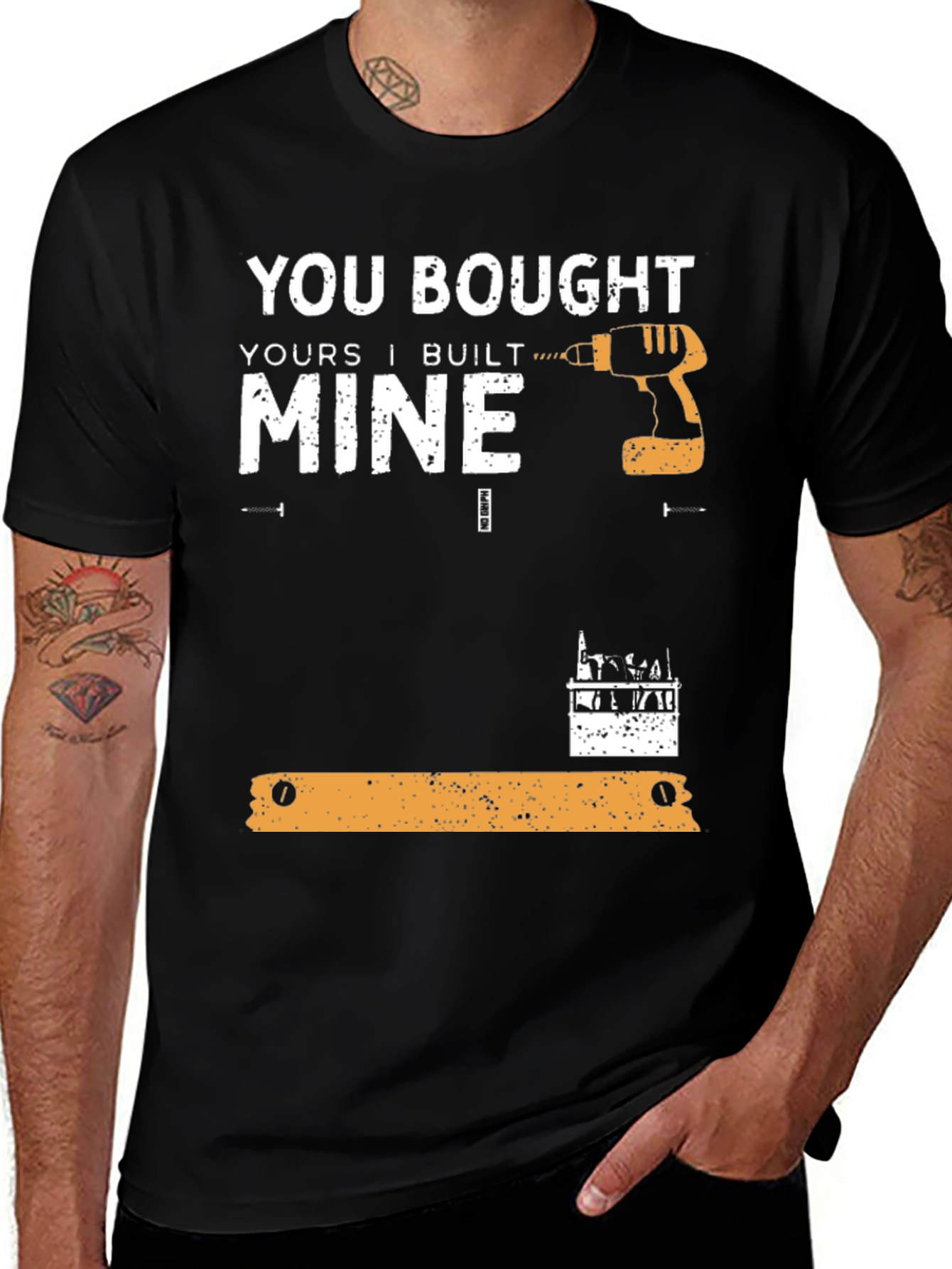Variant 16 of You Bought Mine I Built T-Shirt