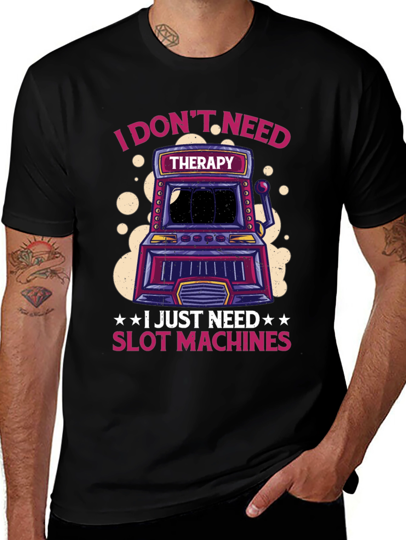 Variant 23 of I Don't Need Therapy Slot Machines T-Shirt