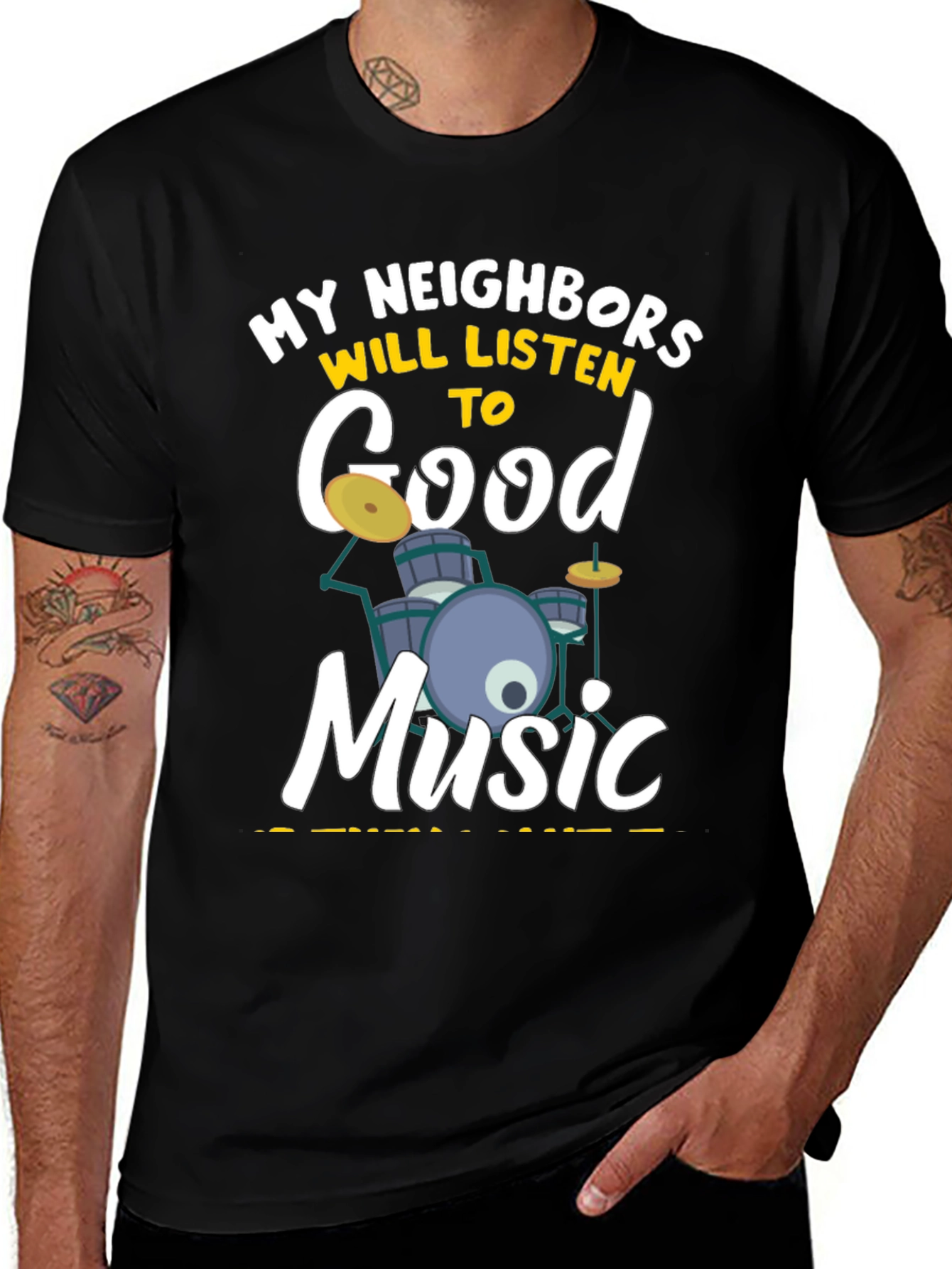 Variant 3 of My Neighbors Will Listen to Good Music - Drummer T-Shirt