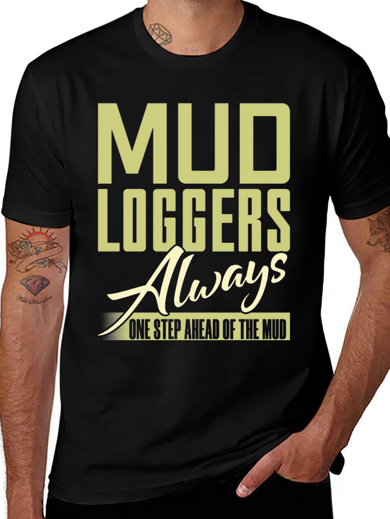 Mud Logger T-Shirt - Always One Step Ahead