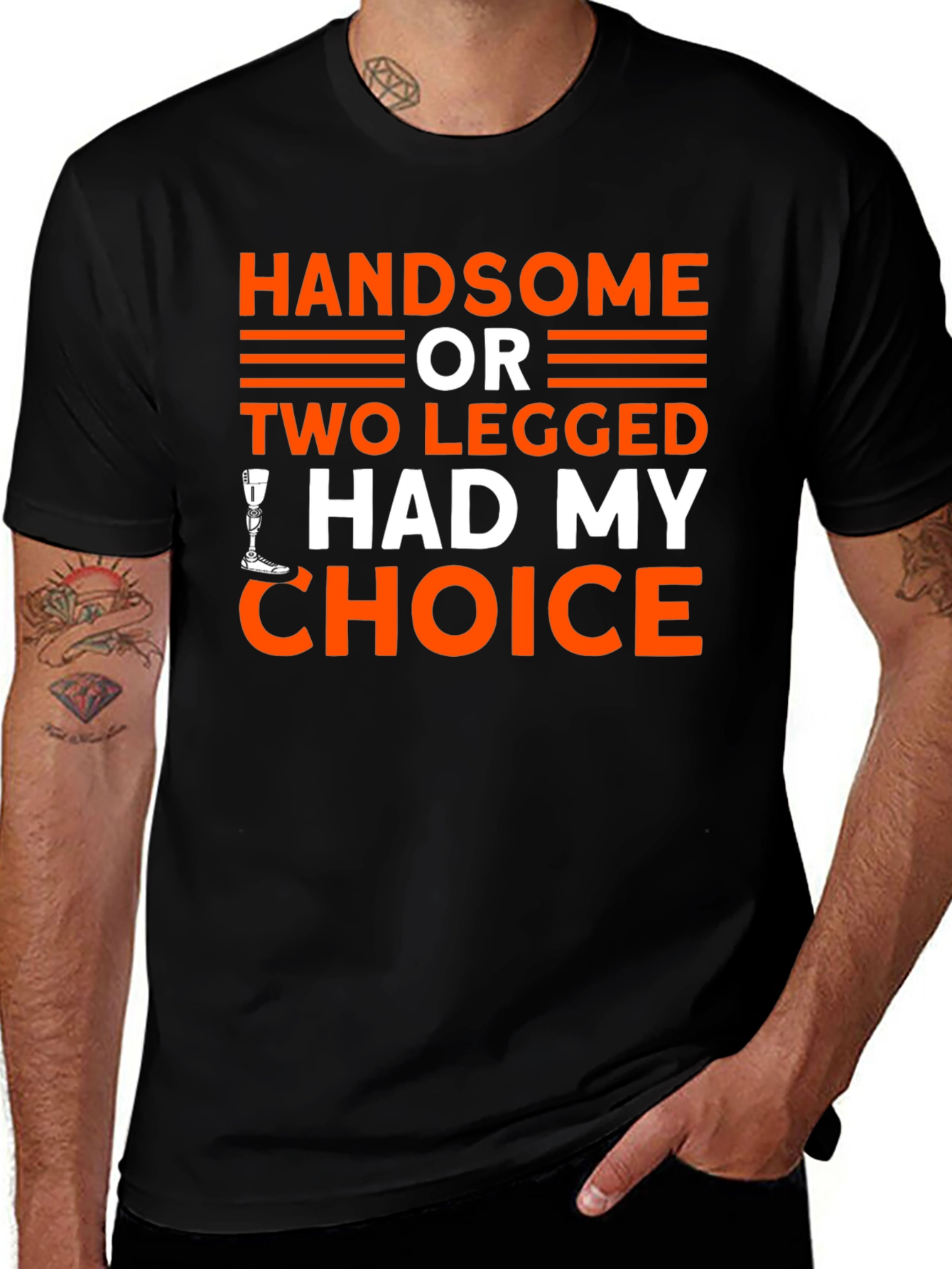 Variant 10 of Handsome or Two Legged T-Shirt - Choice Humor Tee
