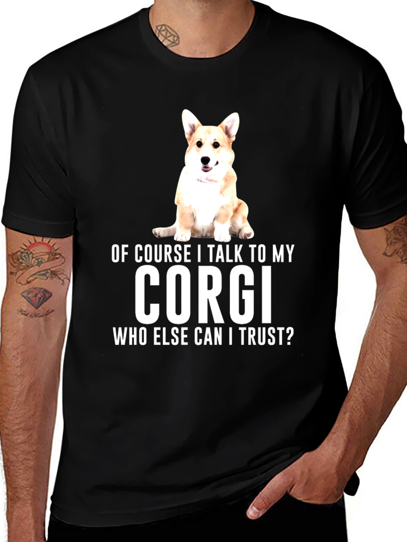 Corgi Lover T-Shirt: Who Else Can I Trust?