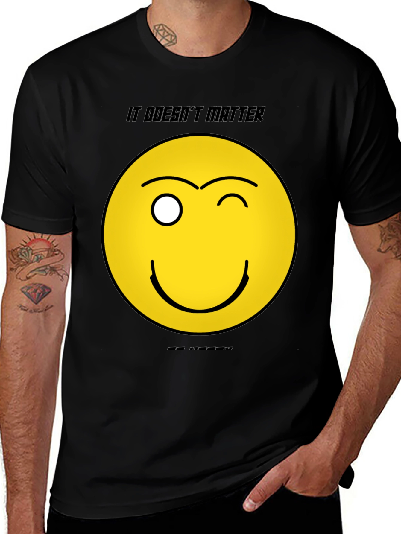 Variant 3 of It Doesn't Matter Be Happy T-Shirt - Smiley Face