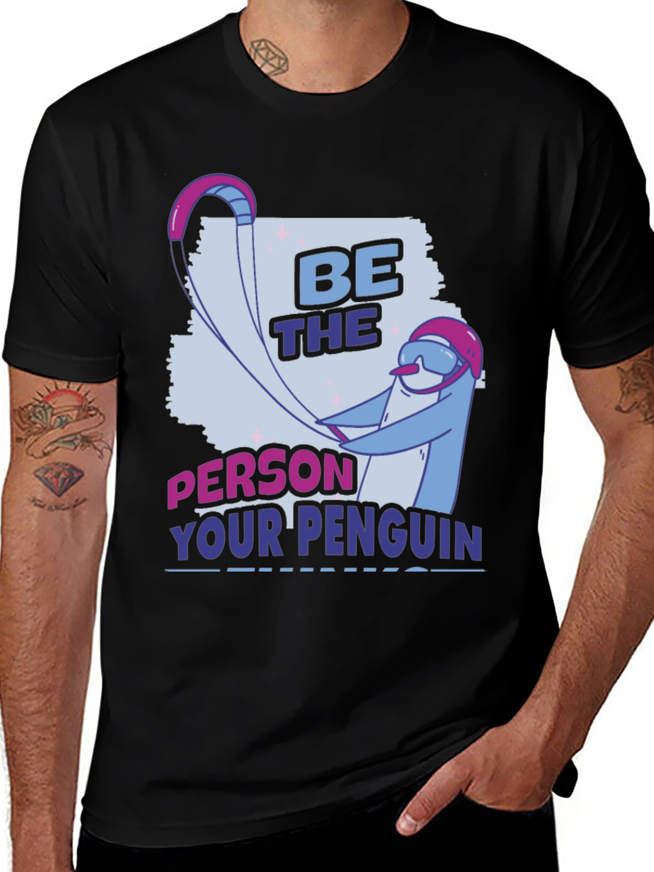 Variant 5 of Be the Person Your Penguin Thinks You Are T-Shirt