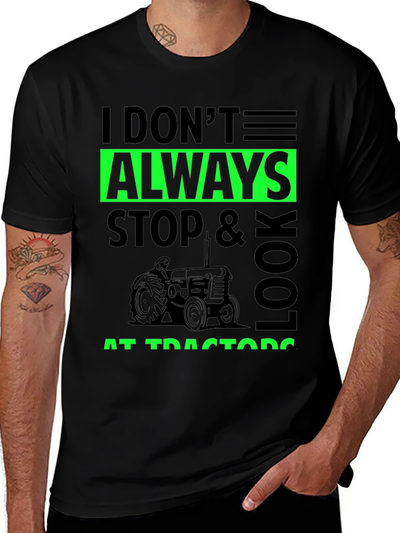 I Don't Always Stop & Look at Tractors Black T-Shirt
