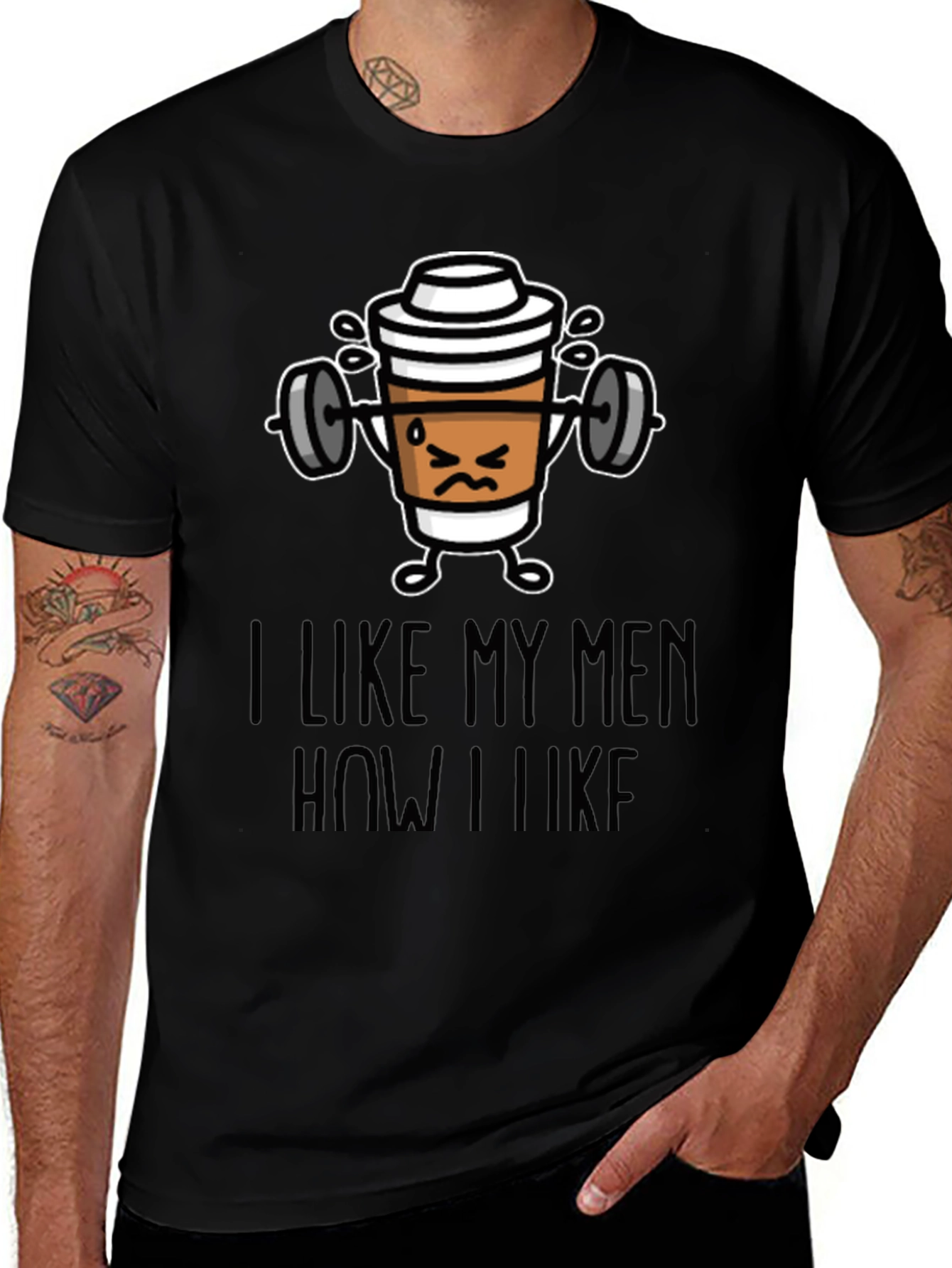 Variant 27 of Funny Workout Coffee Graphic T-Shirt - I Like My Men How I Like My Coffee