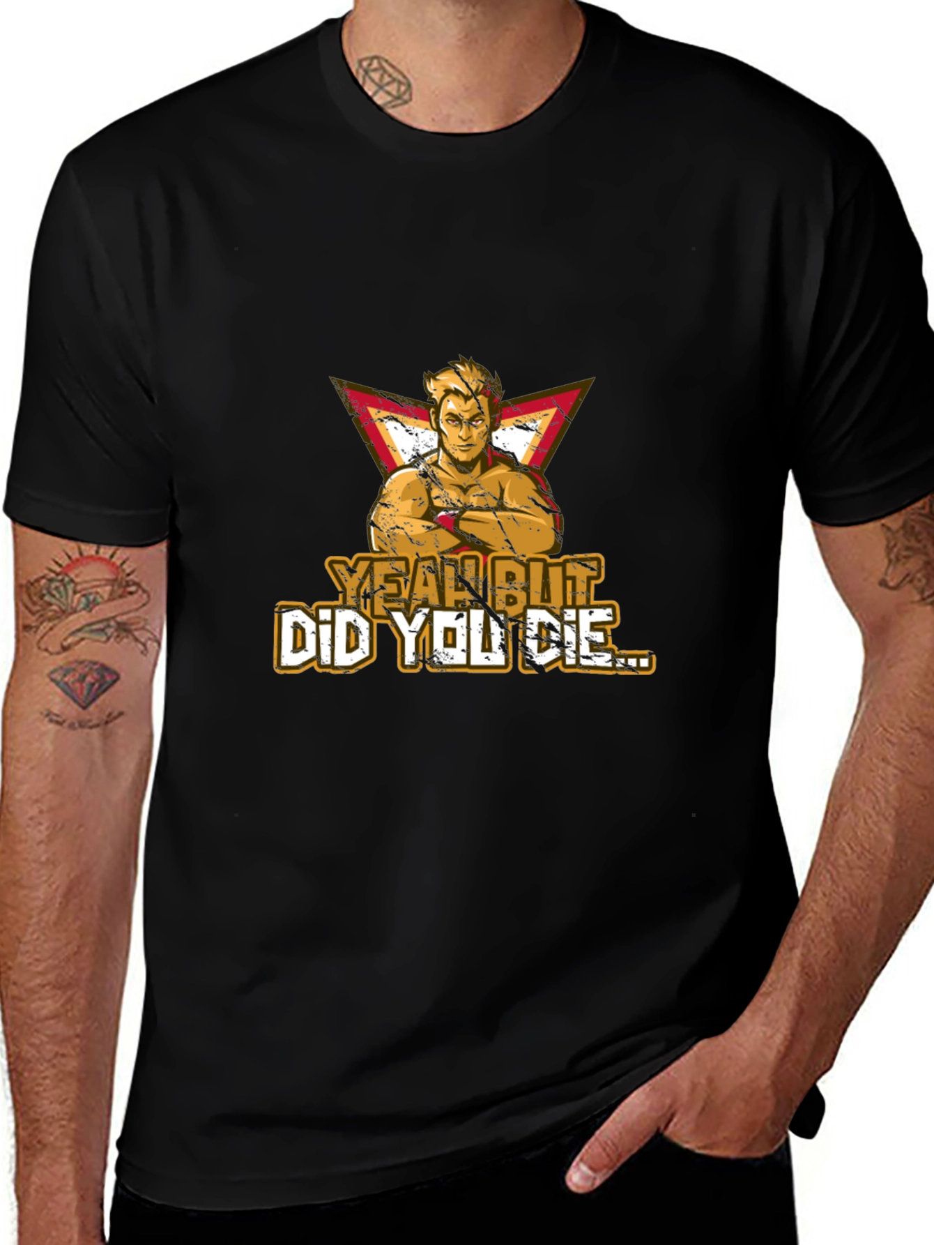 Variant 15 of Yeah But Did You Die T-Shirt