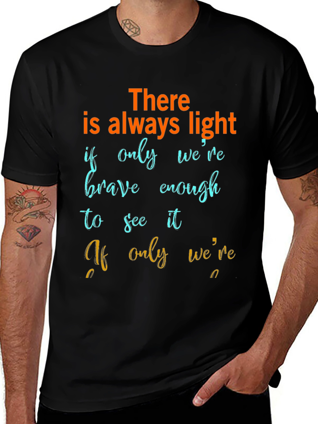 Variant 21 of Inspirational Quote T-Shirt - There is Always Light