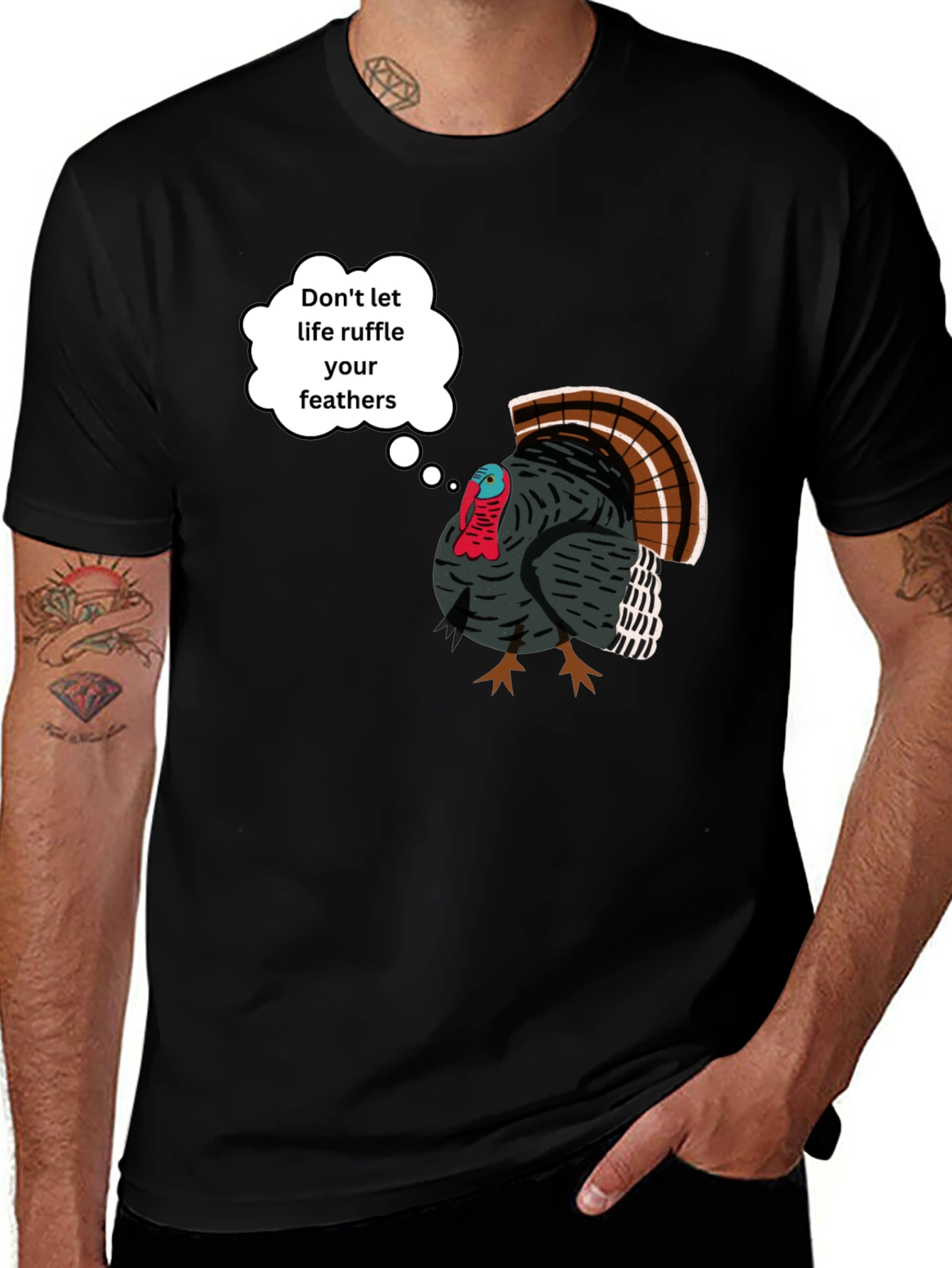 Variant 20 of Turkey T-Shirt: Don't Let Life Ruffle Your Feathers