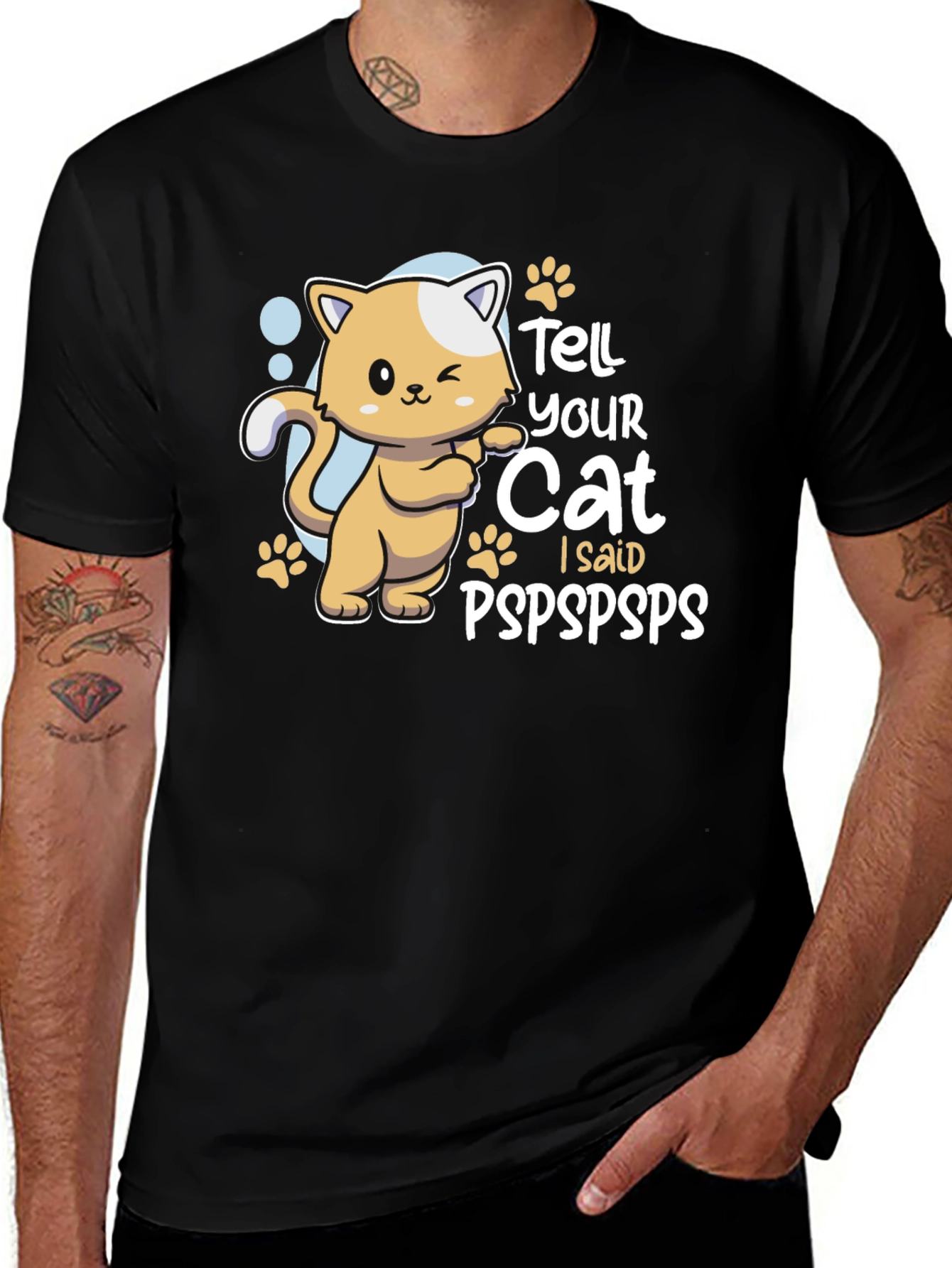 Variant 23 of Tell Your Cat I Said Pspspsps T-Shirt
