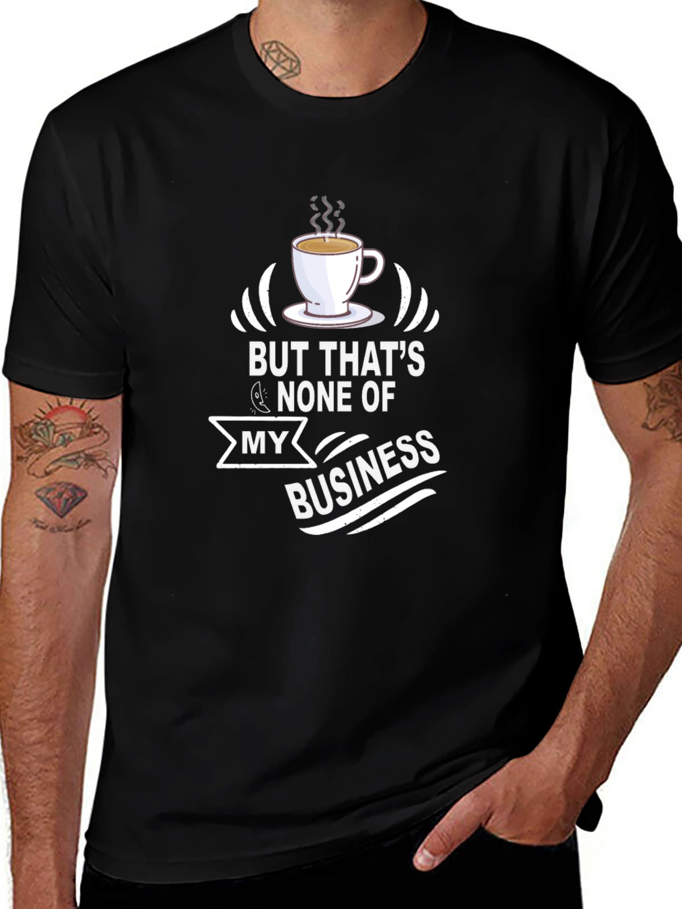 Variant 15 of But That's None of My Business T-Shirt