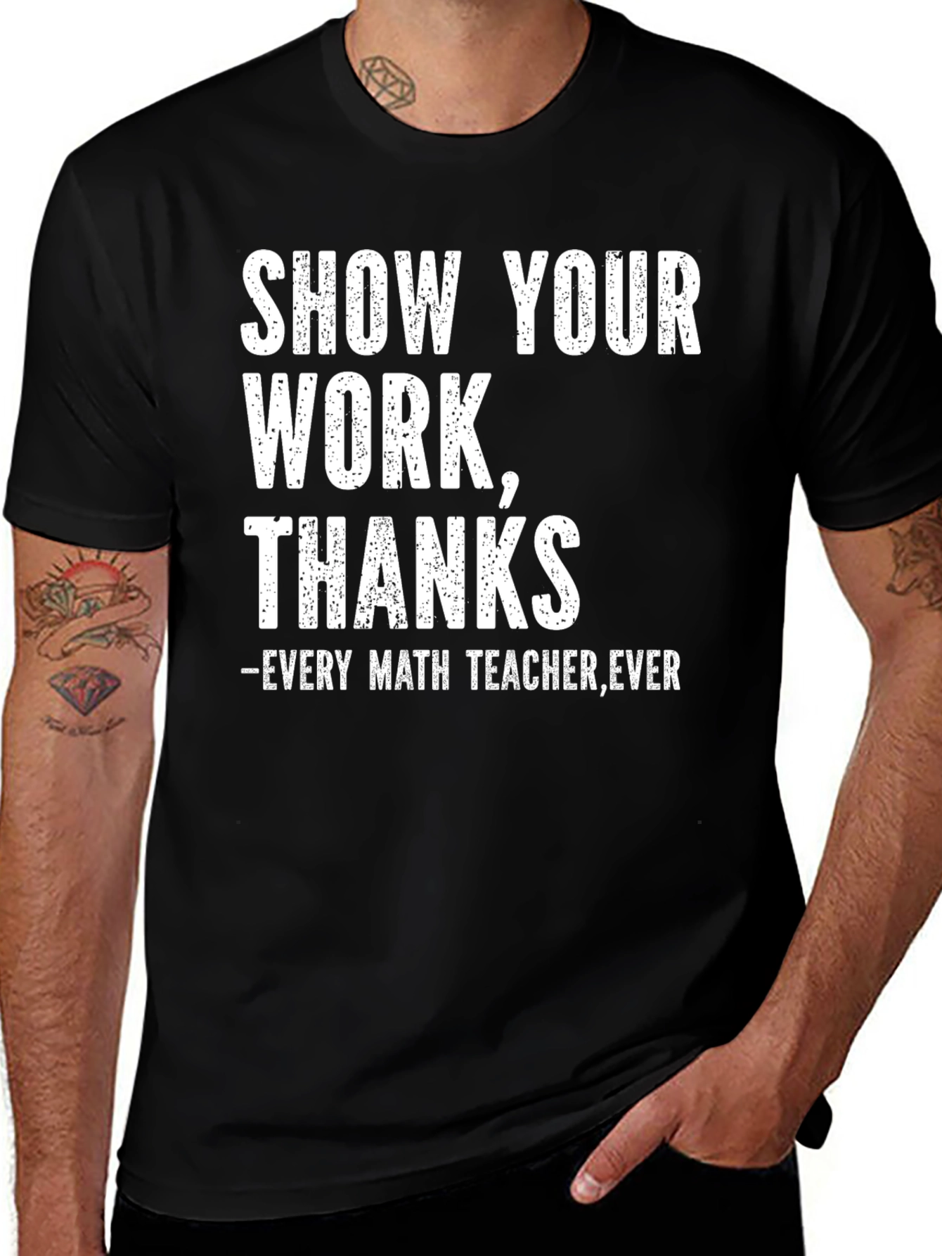 Variant 24 of Show Your Work, Thanks - Math Teacher T-Shirt