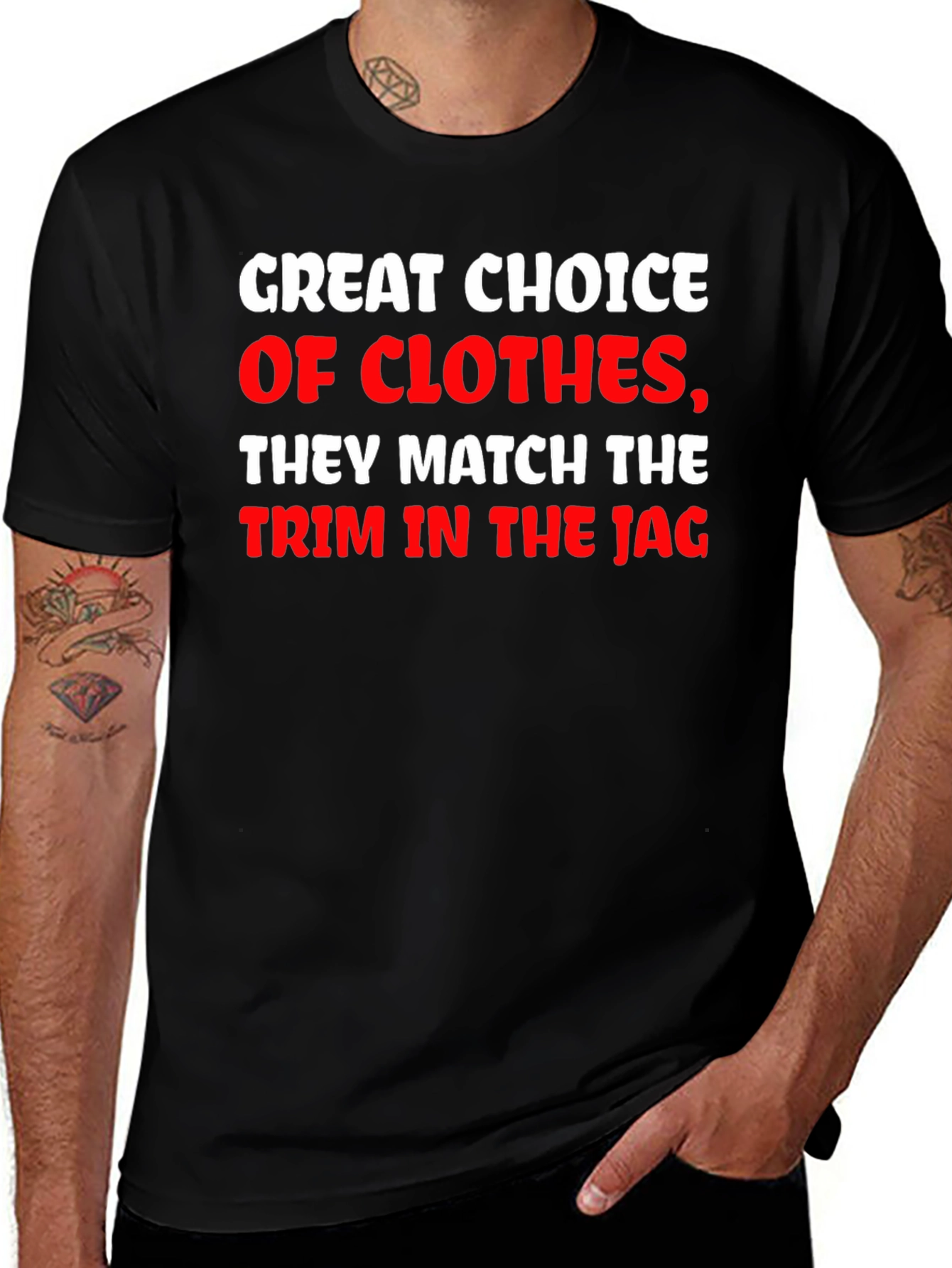 Variant 24 of Funny "Great Choice of Clothes" T-Shirt