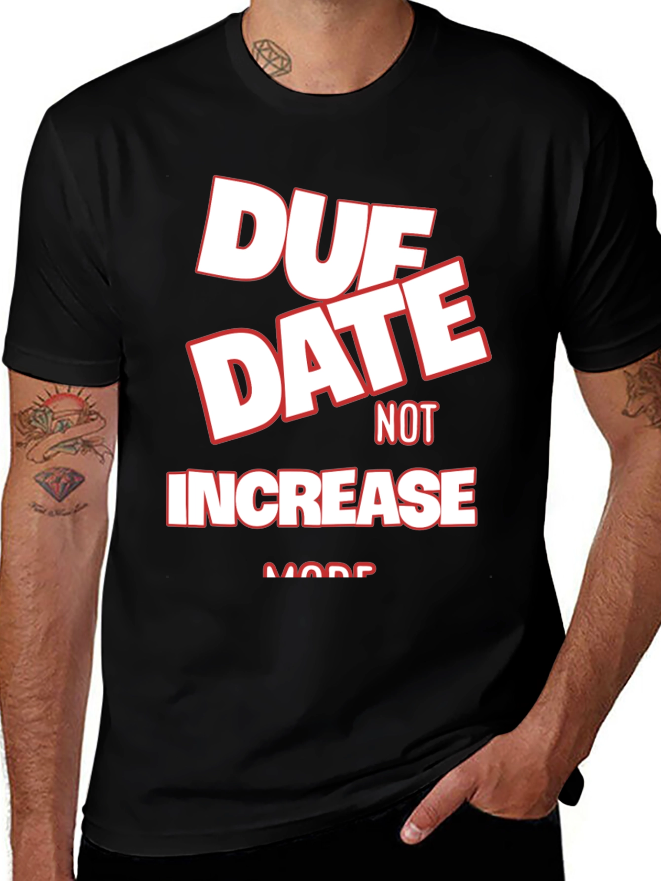 Variant 29 of Due Date Not Increase More Black Graphic Tee