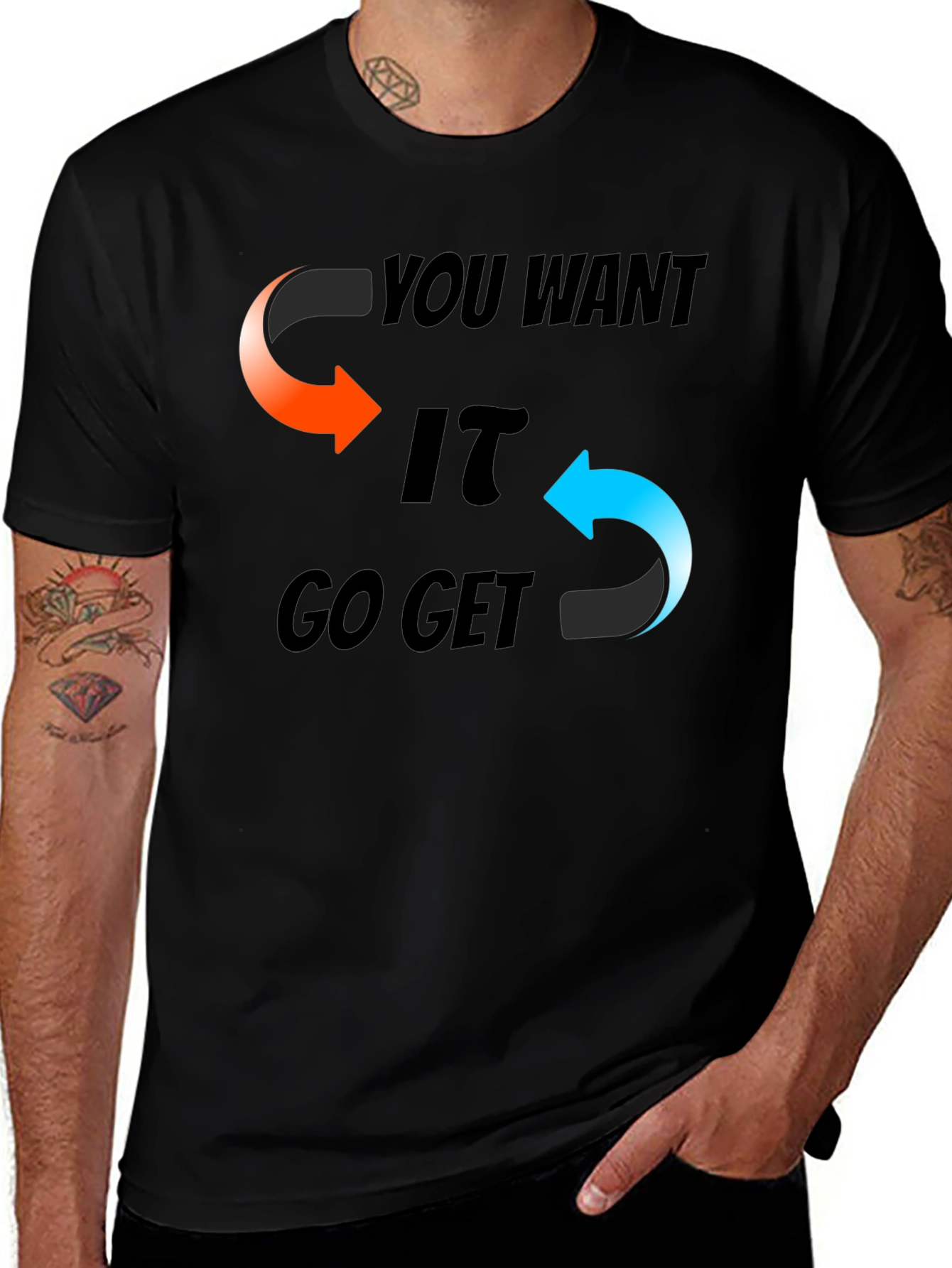 Variant 13 of You Want It Go Get It Graphic T-Shirt