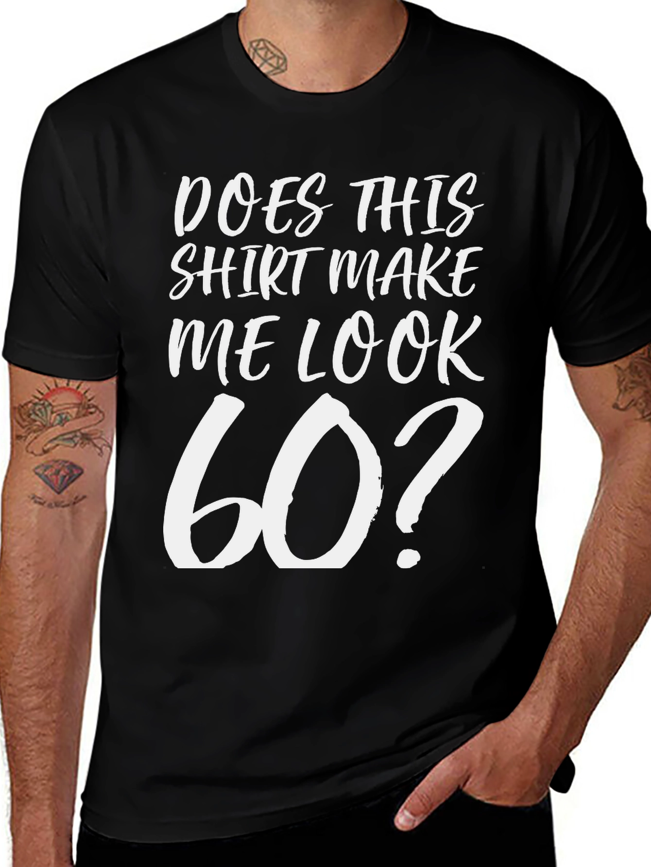 Variant 11 of Does This Shirt Make Me Look 60? T-Shirt
