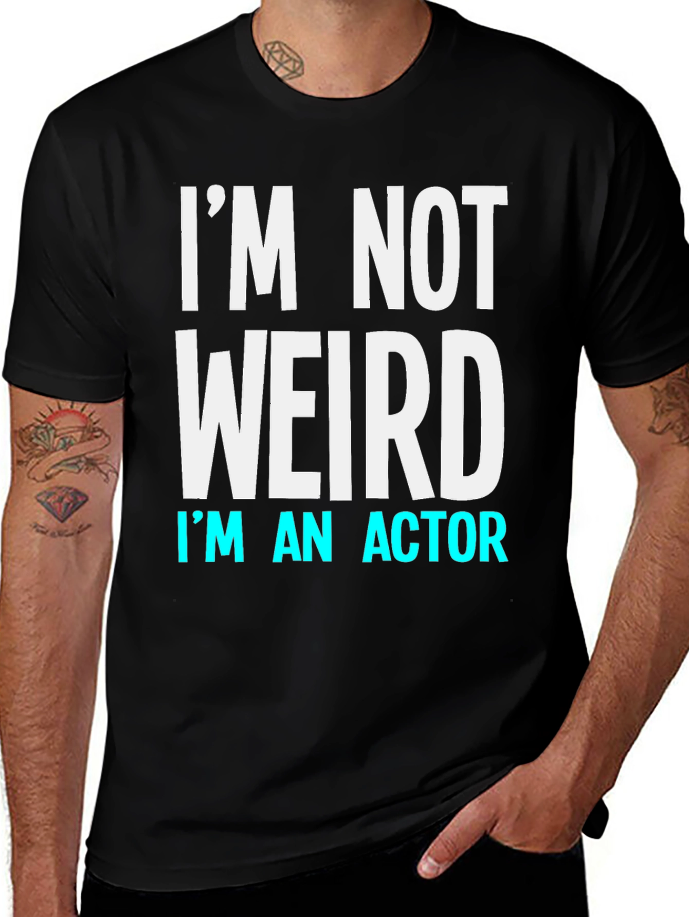 I'm Not Weird I'm An Actor T-Shirt