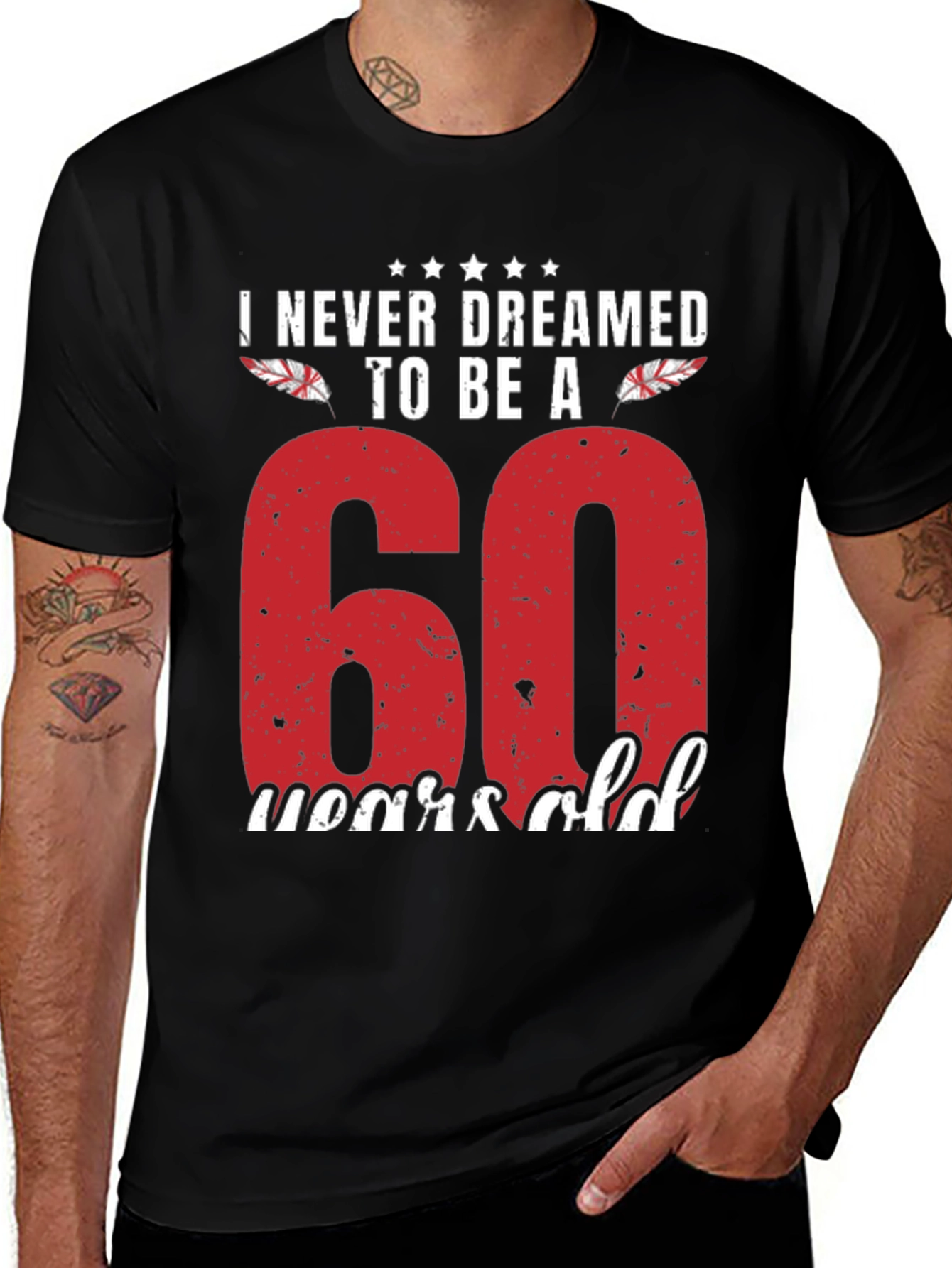 60th Birthday T-Shirt - Never Dreamed to Be 60 Years Old