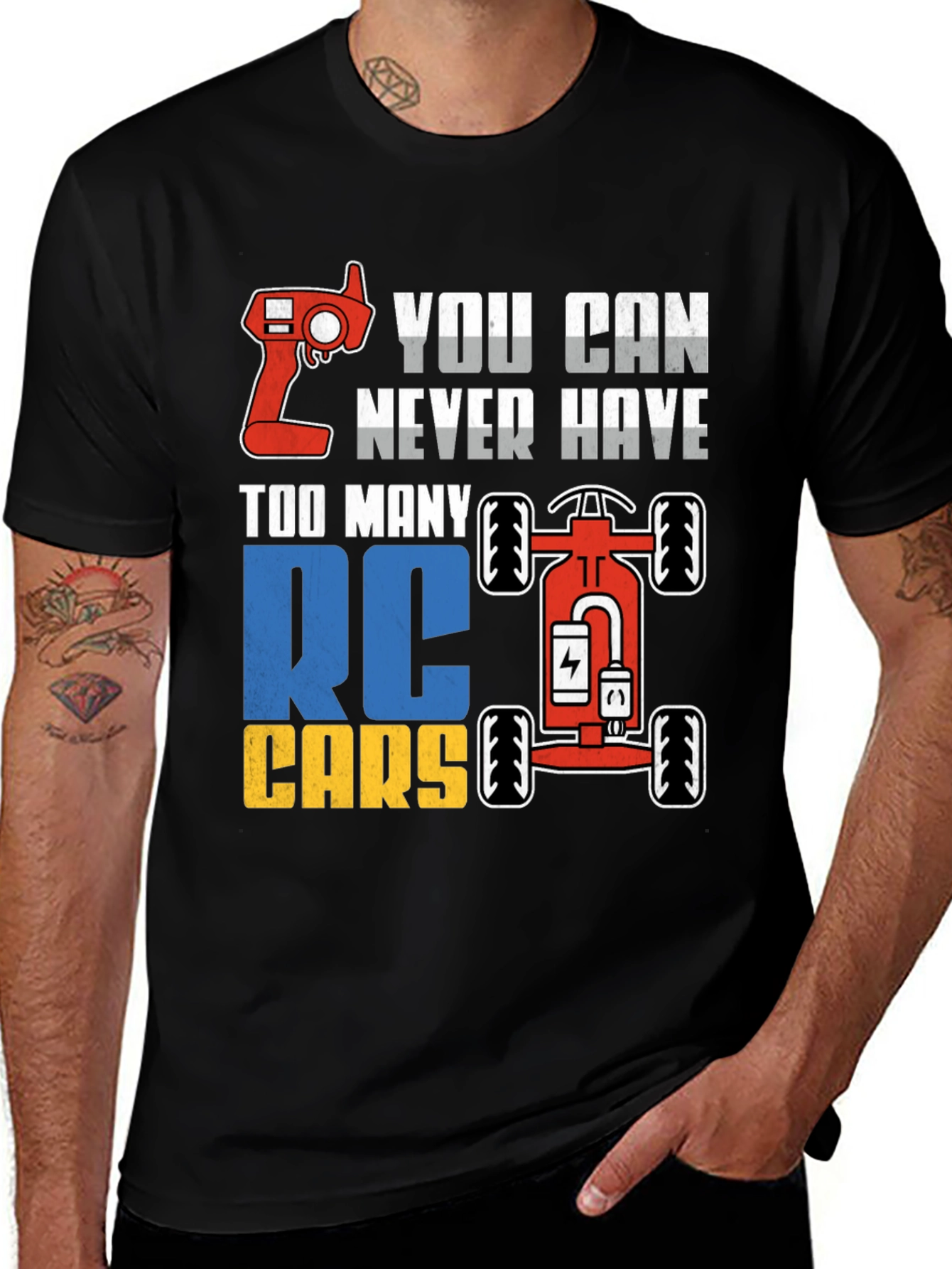 RC Cars T-Shirt - Never Have Too Many RC Cars!