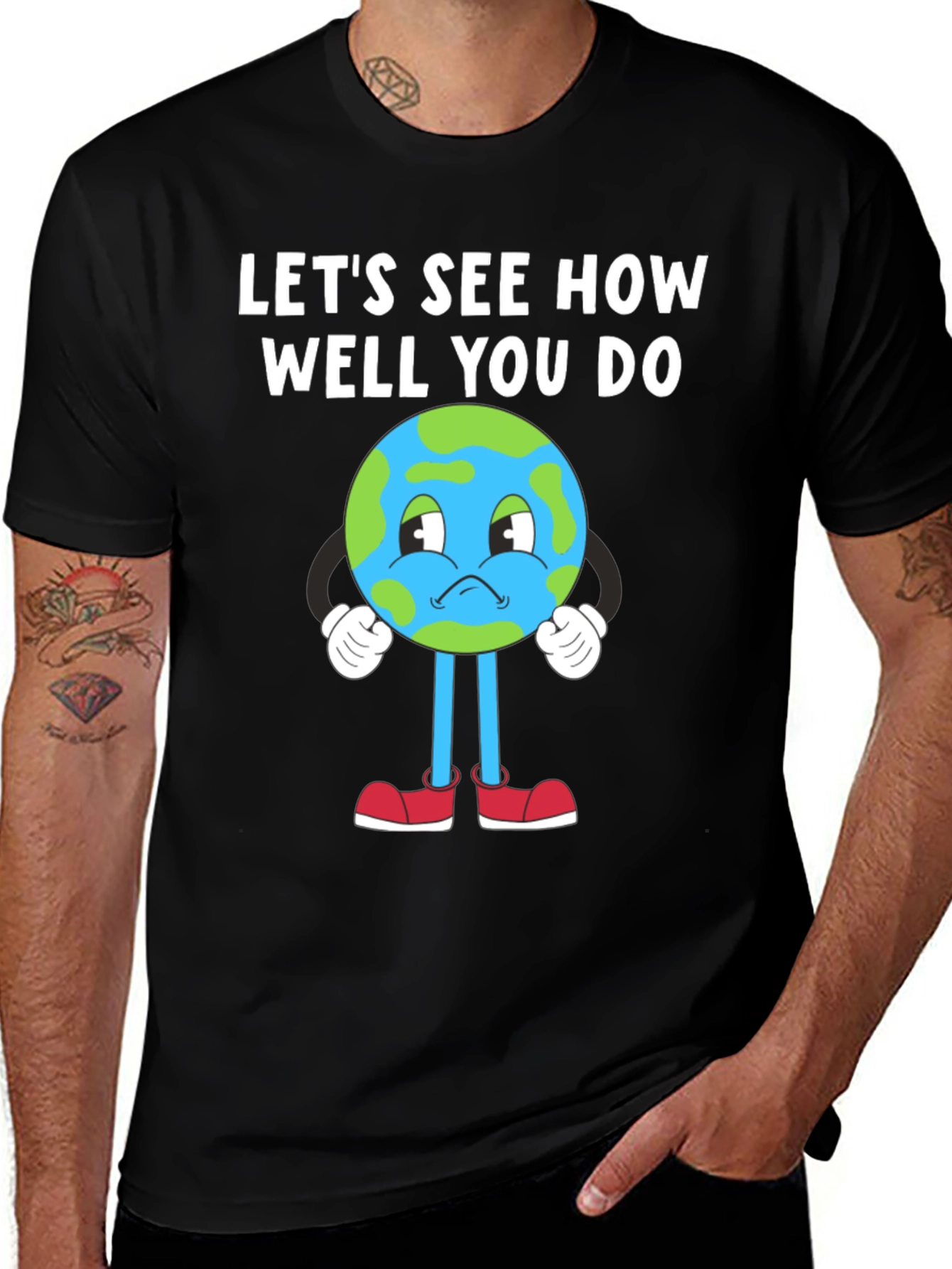 Earth T-Shirt - Let's See How Well You Do - Planet Tee