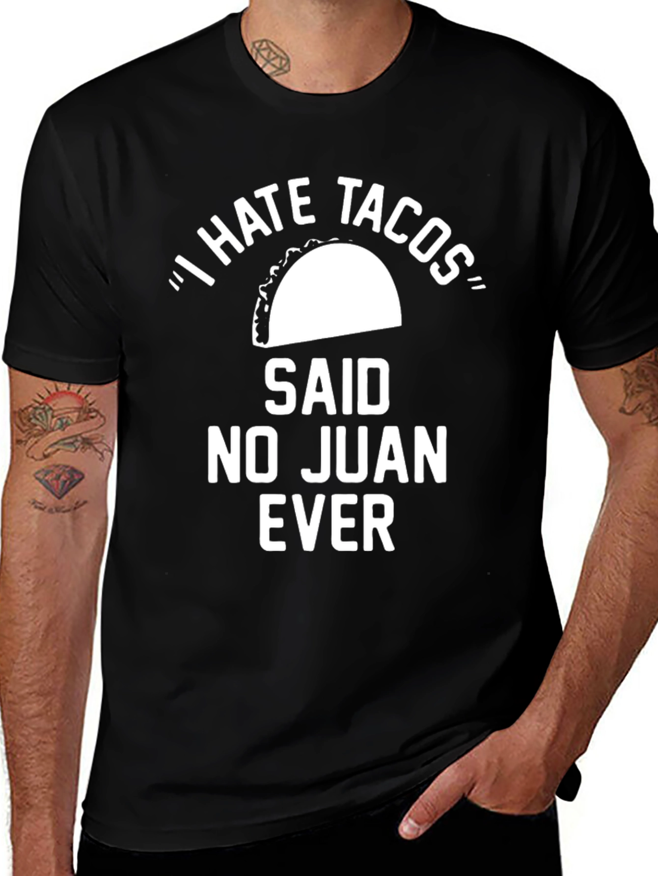Variant 28 of Funny Taco T-Shirt - I Hate Tacos Said No Juan Ever