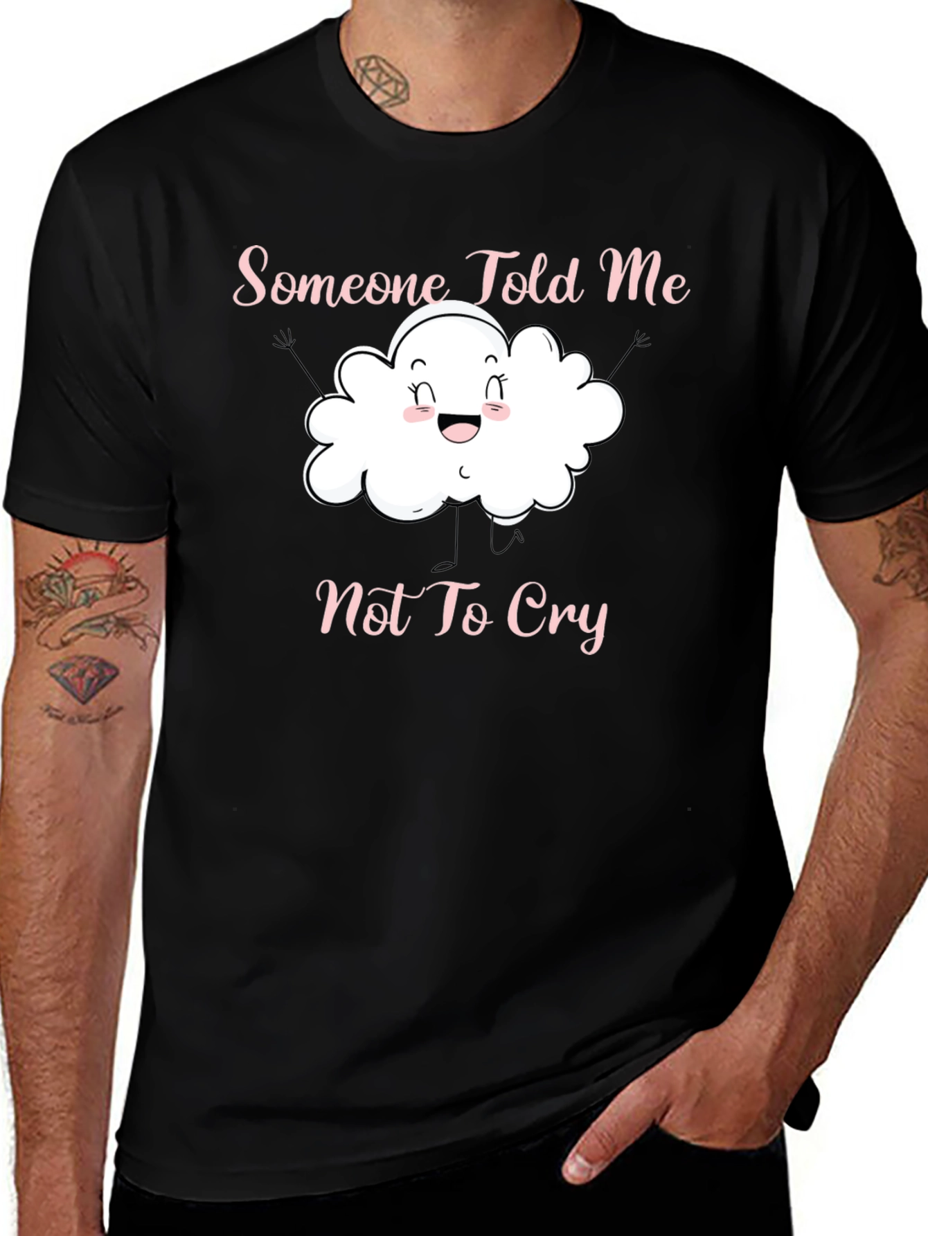 Variant 4 of Someone Told Me Not To Cry T-Shirt