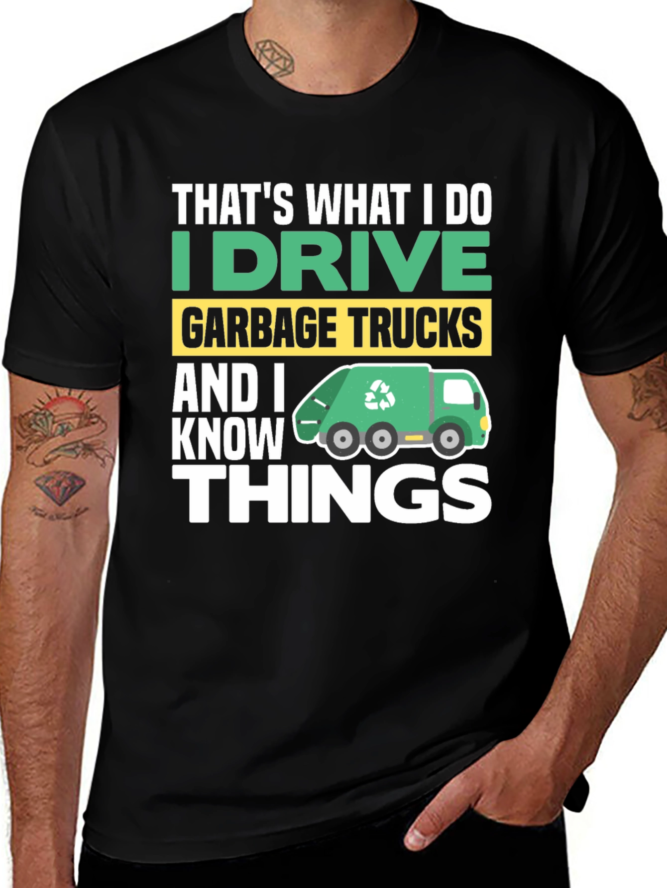 I Drive Garbage Trucks & I Know Things Men's T-Shirt