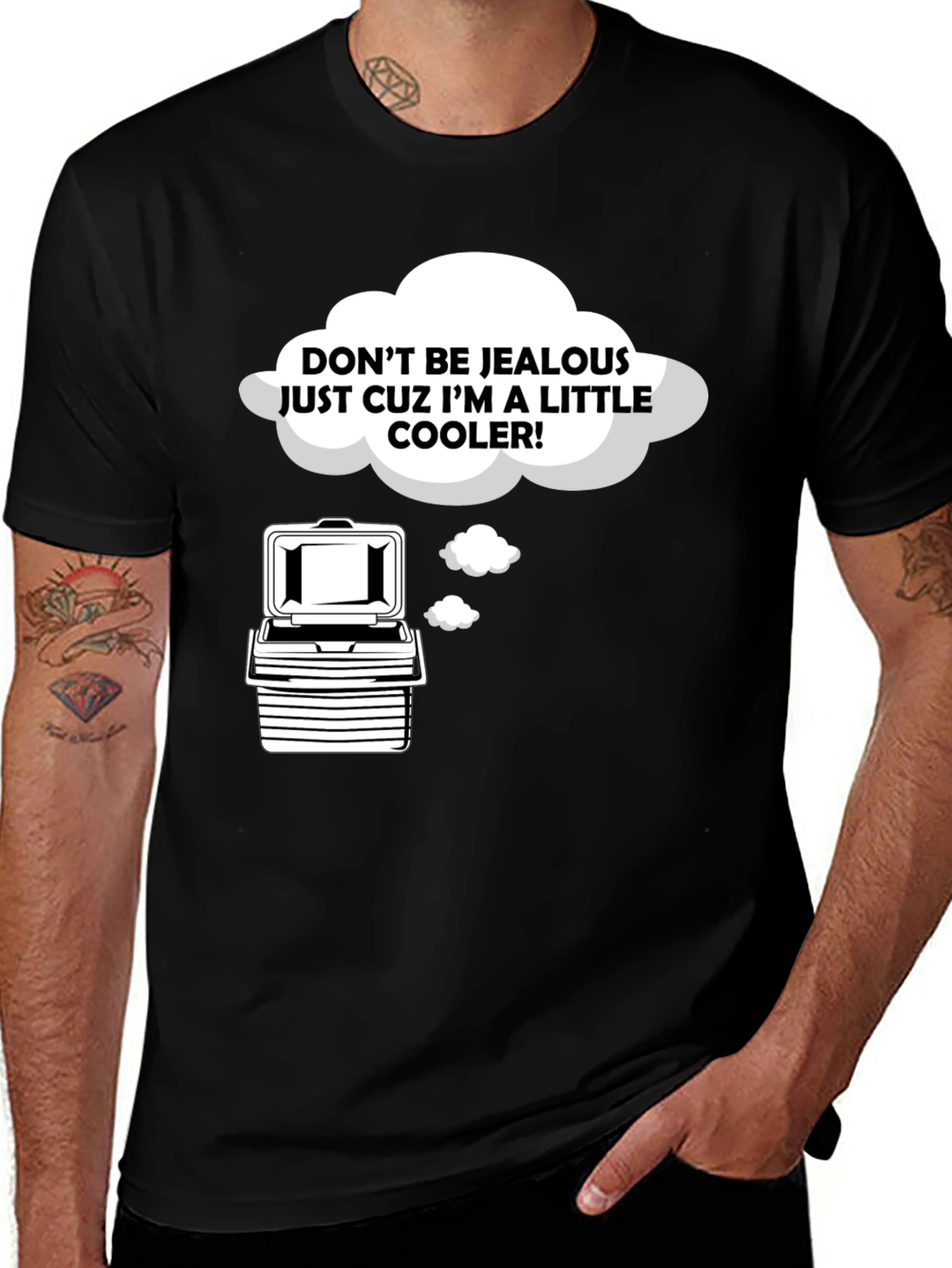 Variant 9 of Funny Cooler T-Shirt - "Don't Be Jealous!"