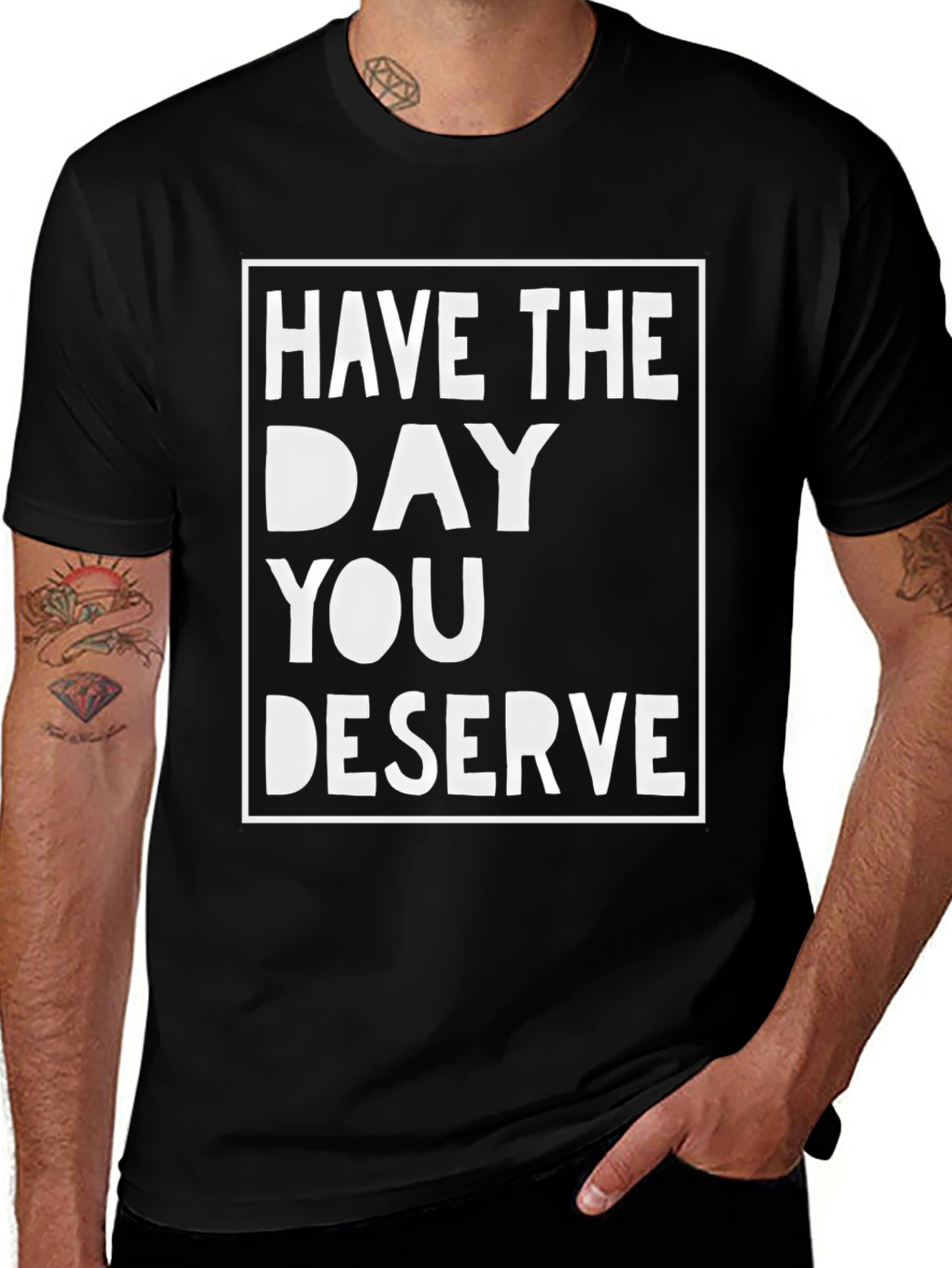 Have the Day You Deserve Black Tee