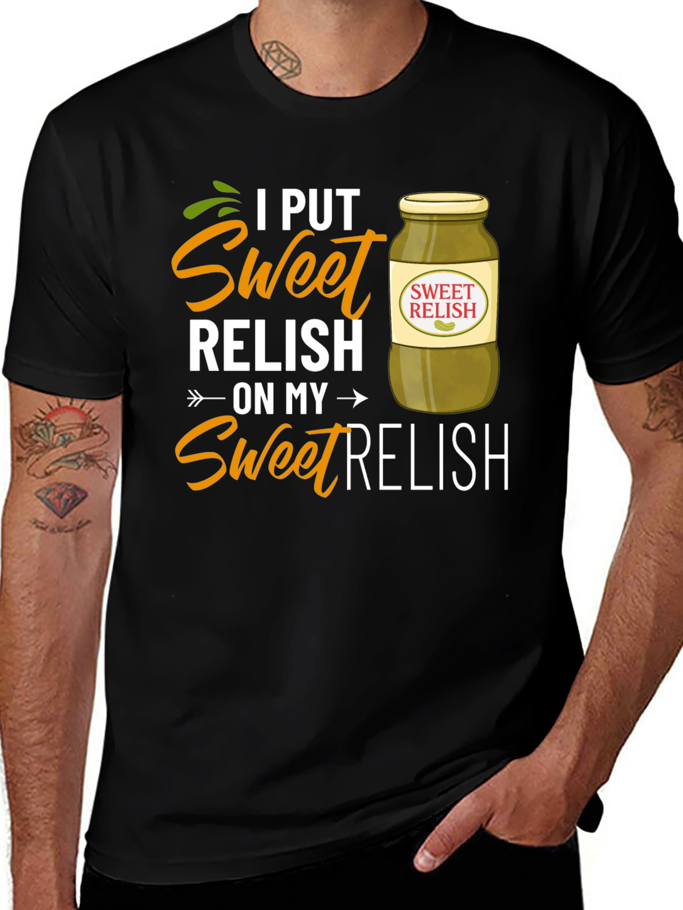 Variant 22 of Sweet Relish T-Shirt: I Put Sweet Relish on My Sweet Relish