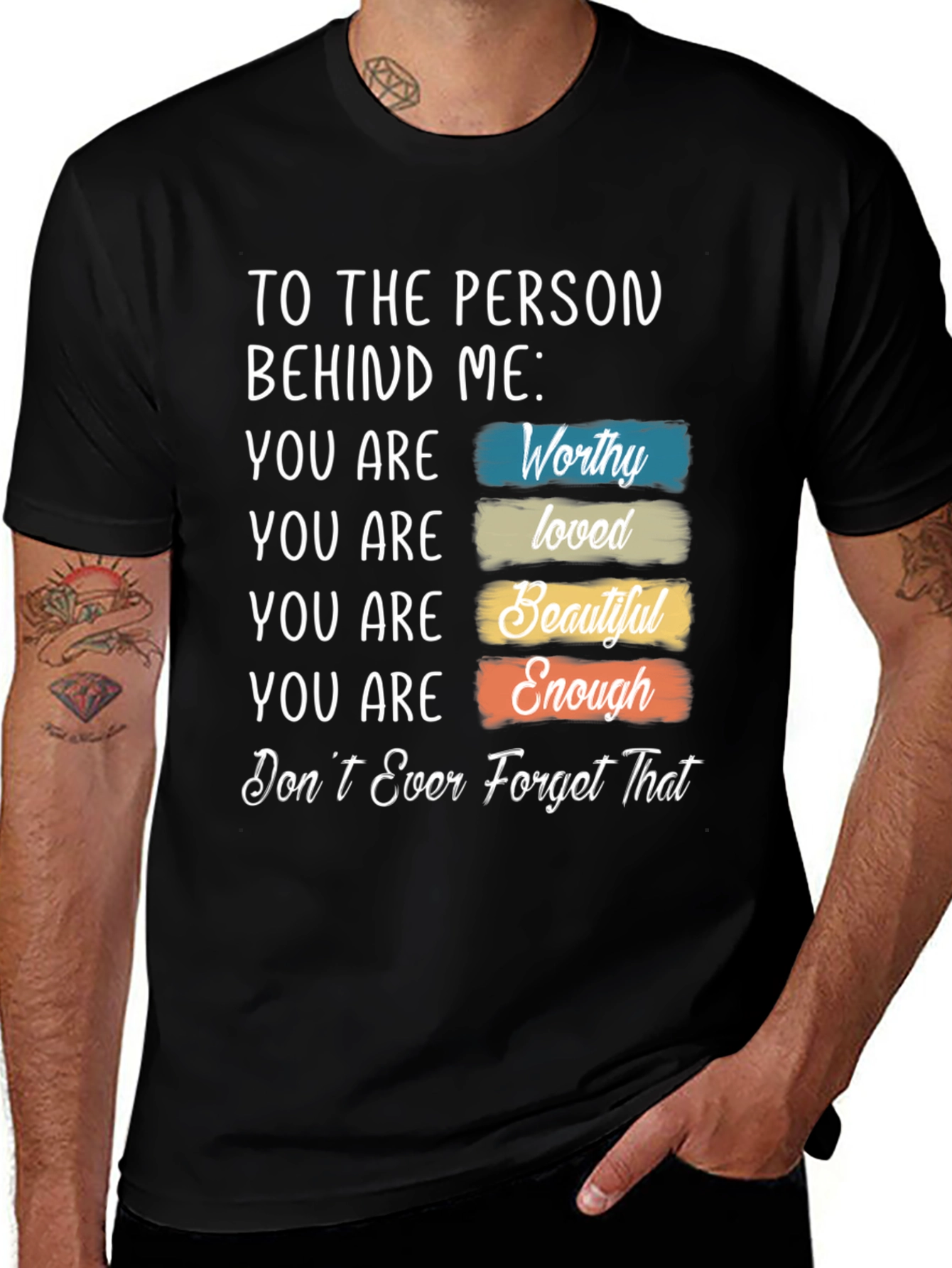 Variant 11 of Inspirational T-Shirt: To The Person Behind Me