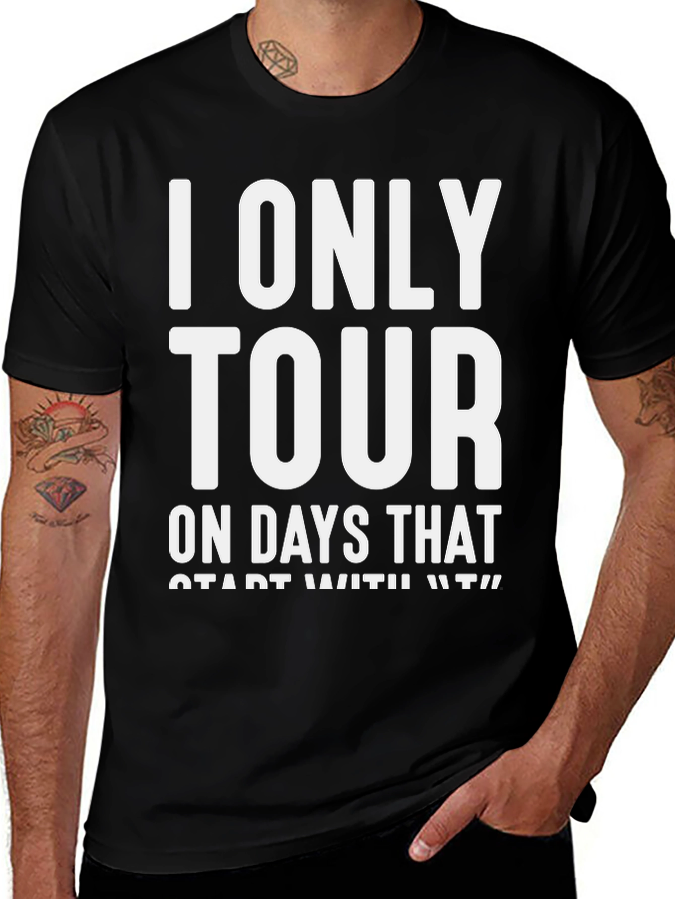 Variant 30 of I Only Tour on Days That Start With "T" T-Shirt
