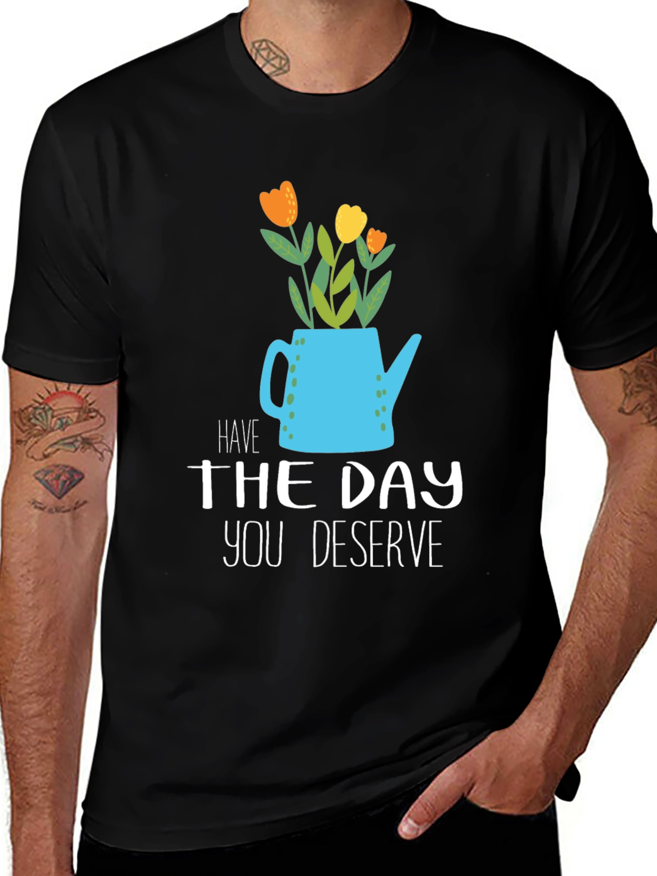 Variant 3 of Have The Day You Deserve Graphic Tee