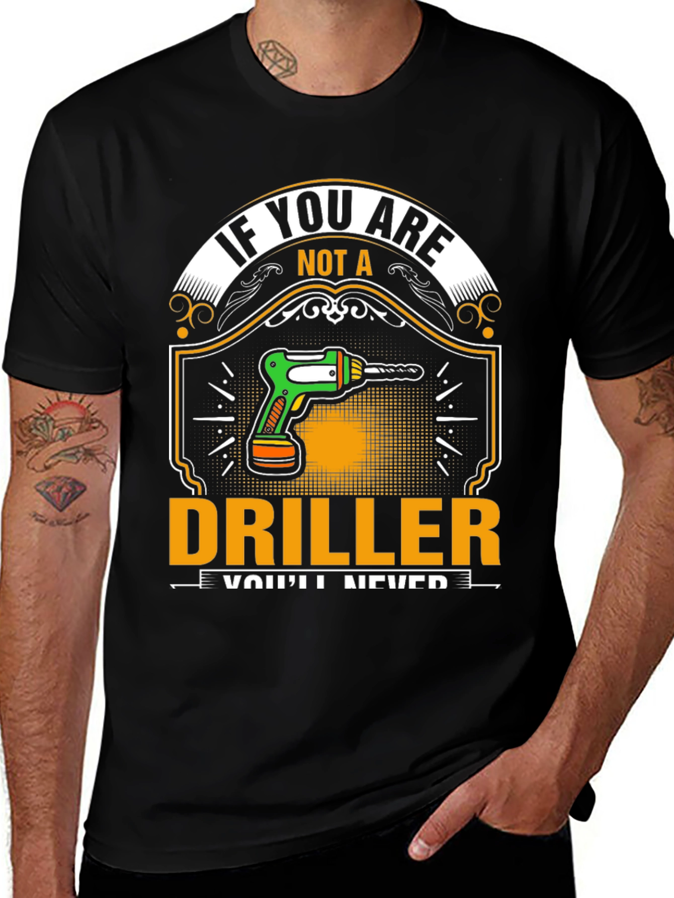 Variant 4 of If You Are Not A Driller T-Shirt