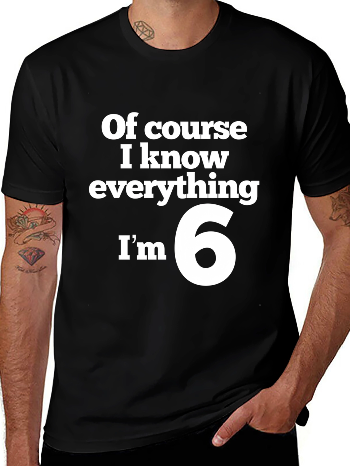 Variant 17 of Funny "I Know Everything, I'm 6" Black T-Shirt