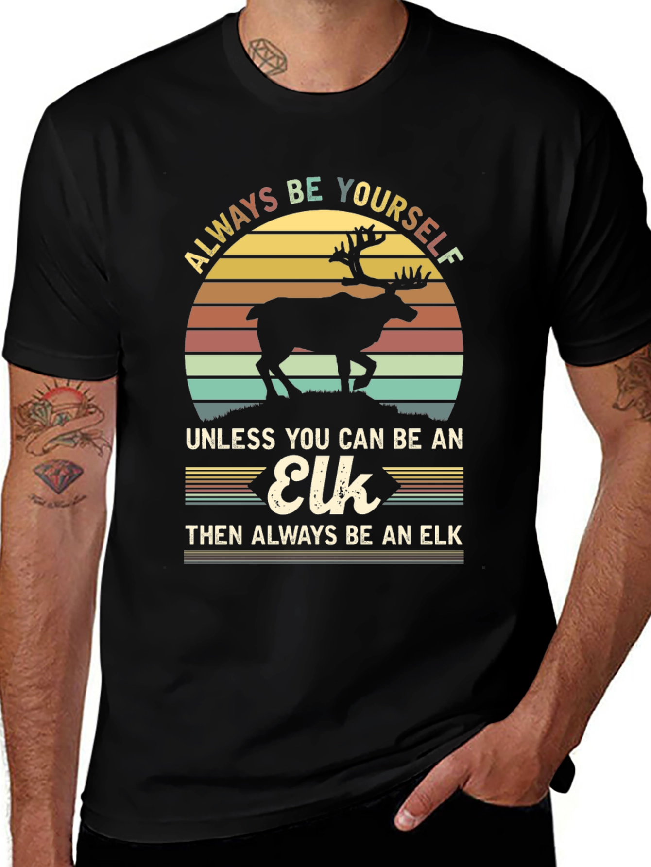 Variant 4 of Always Be Yourself Unless Elk T-Shirt