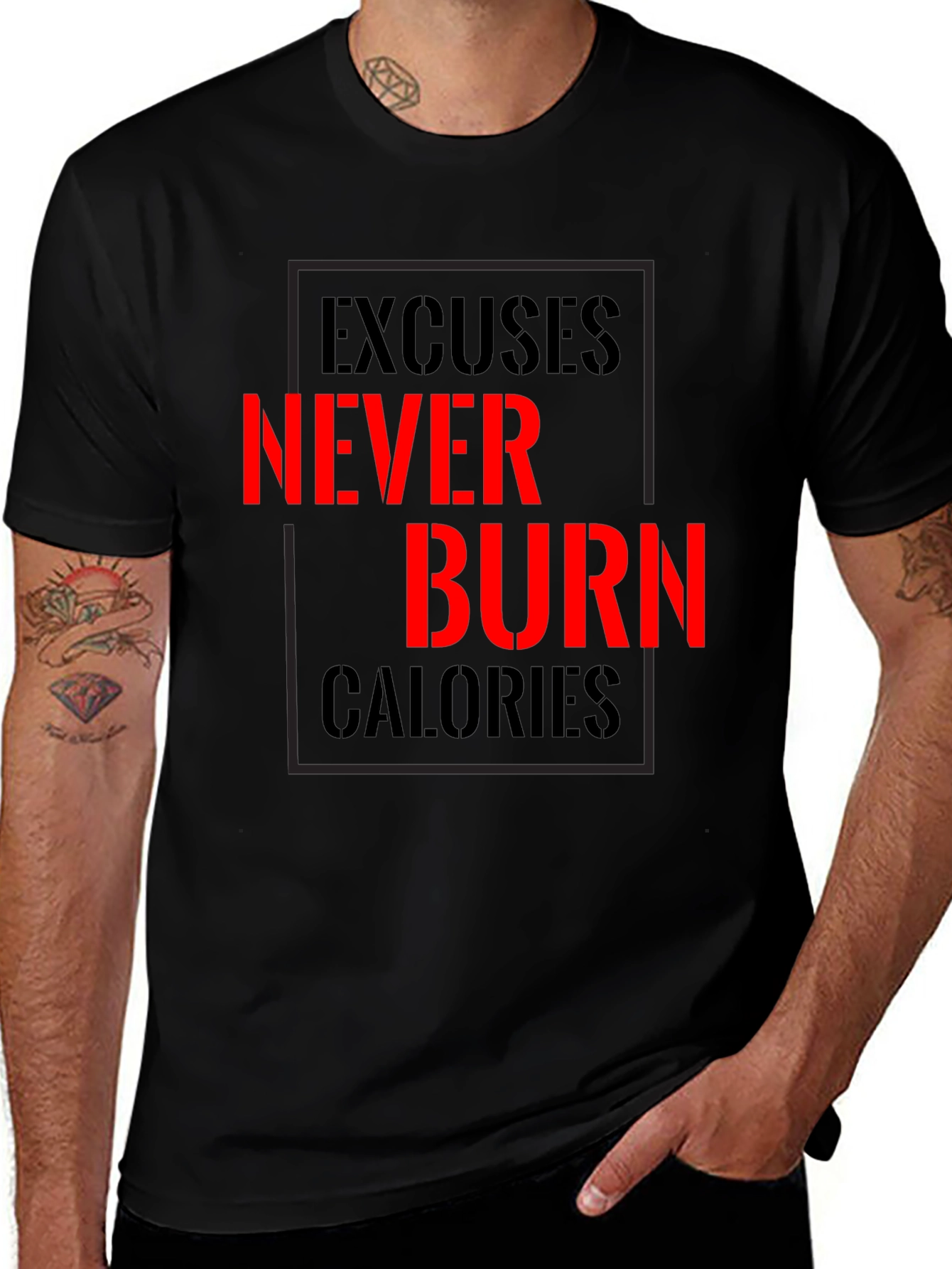 Excuses Never Burn Calories Fitness T-Shirt