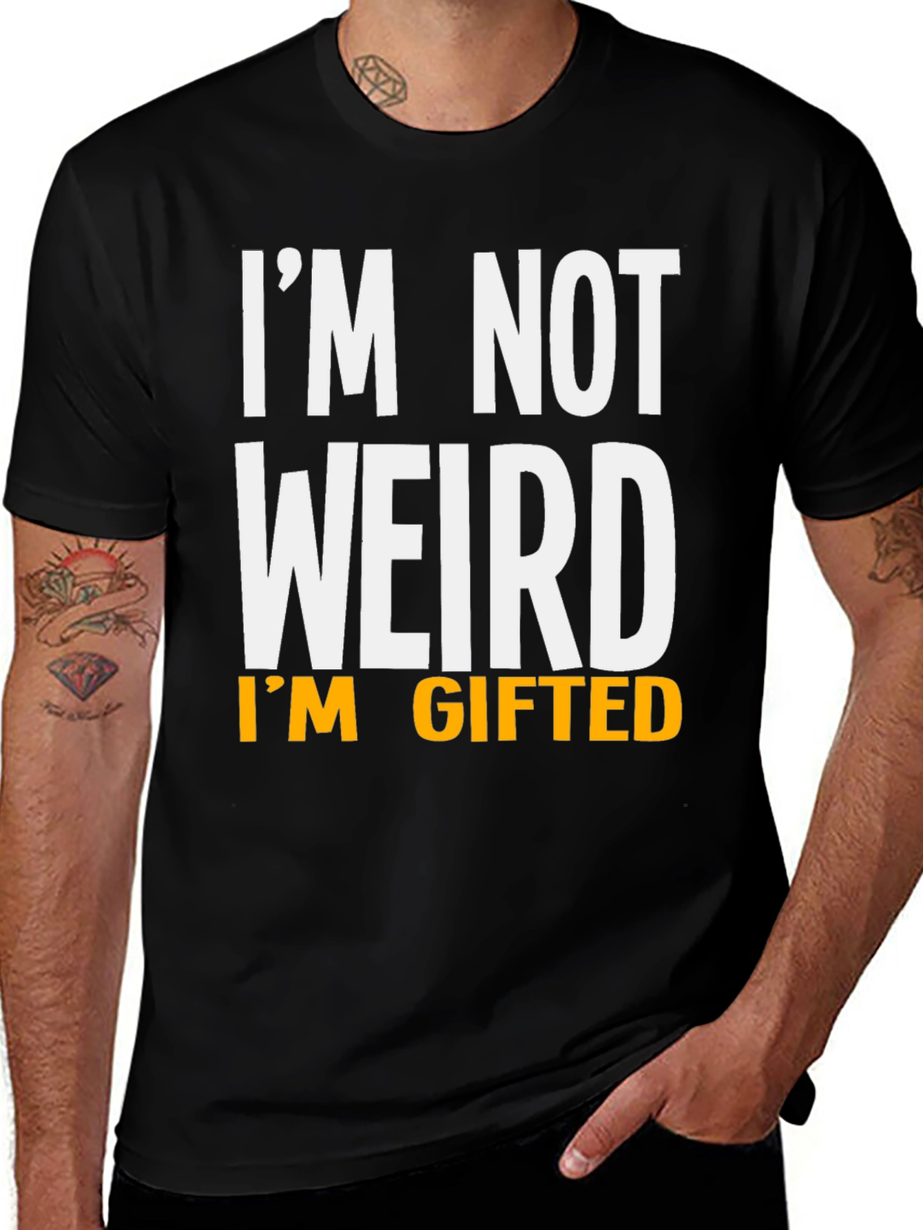 Variant 26 of Funny "I'm Not Weird, I'm Gifted" Black T-Shirt