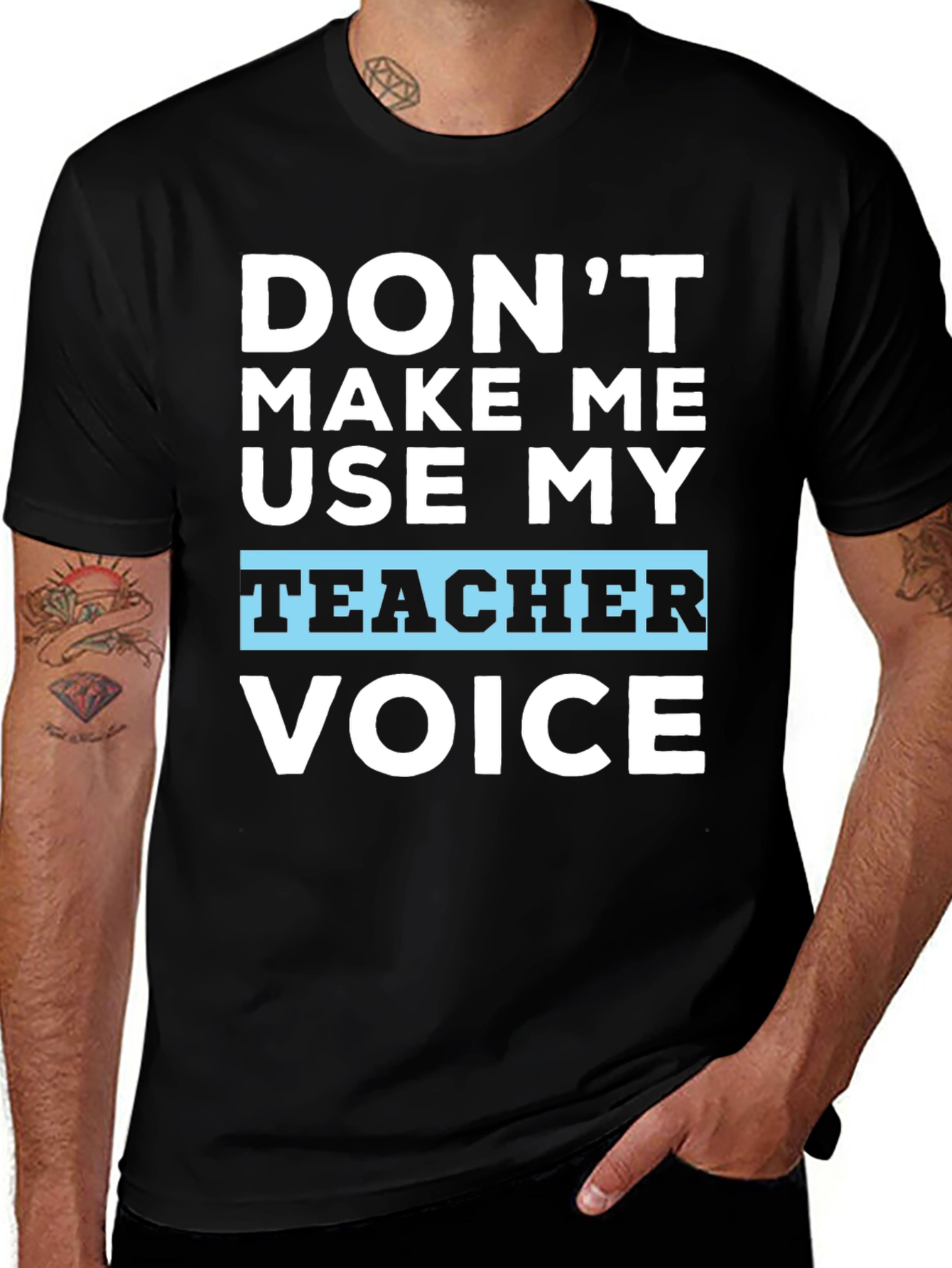 Variant 19 of Don't Make Me Use My Teacher Voice T-Shirt