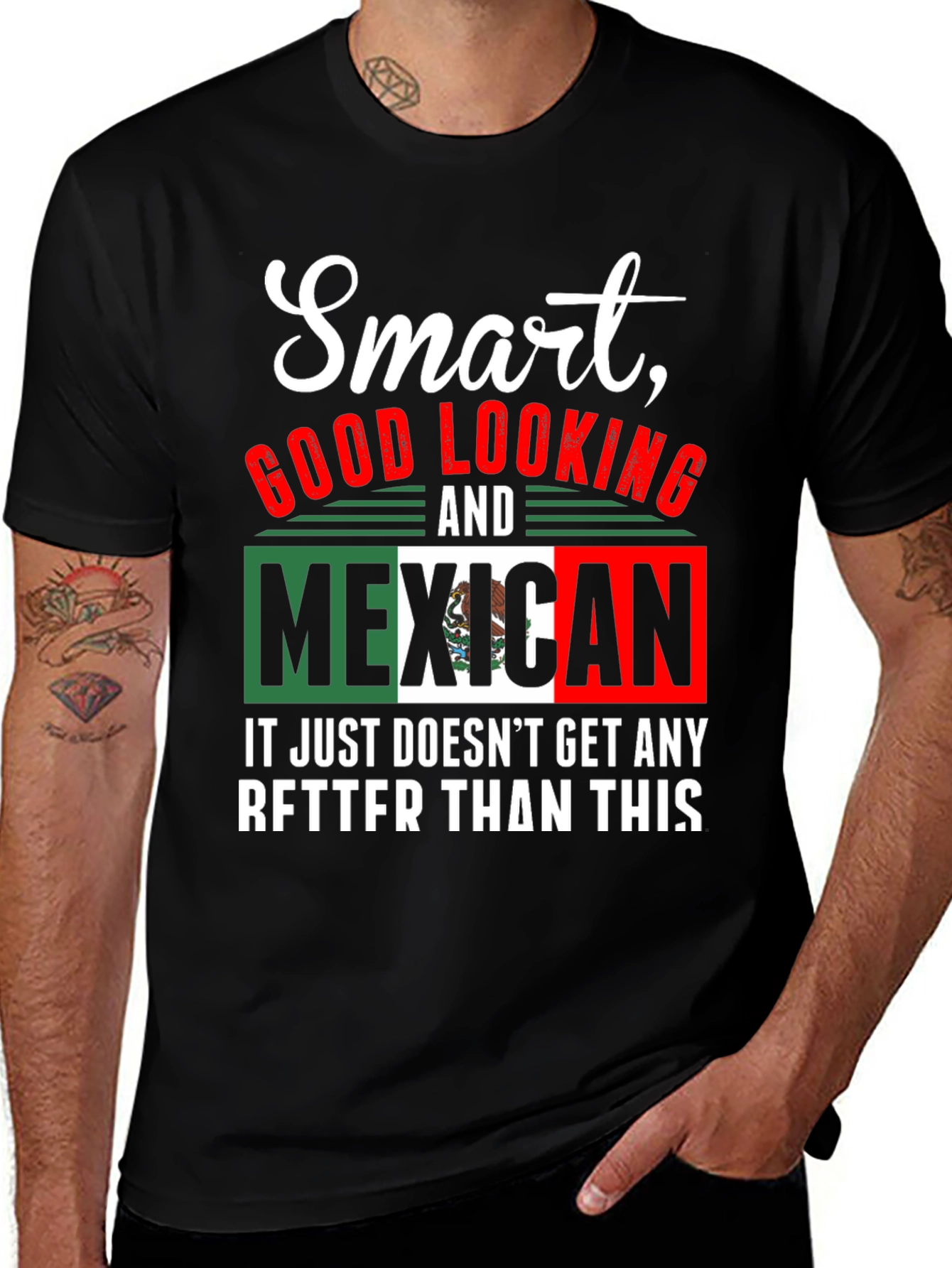 Smart, Good Looking and Mexican T-Shirt