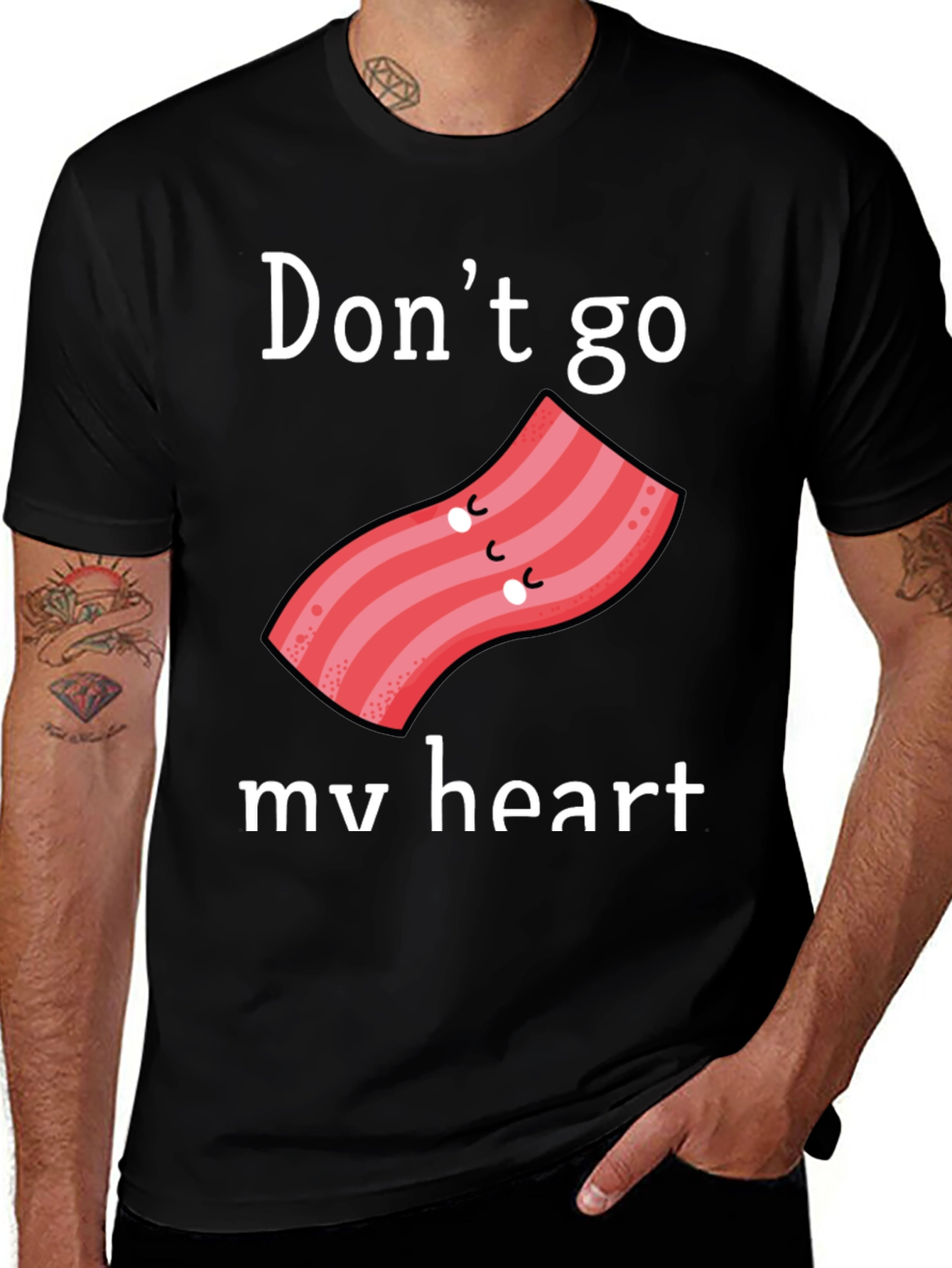 Variant 17 of Don't Go Bacon My Heart Graphic Tee
