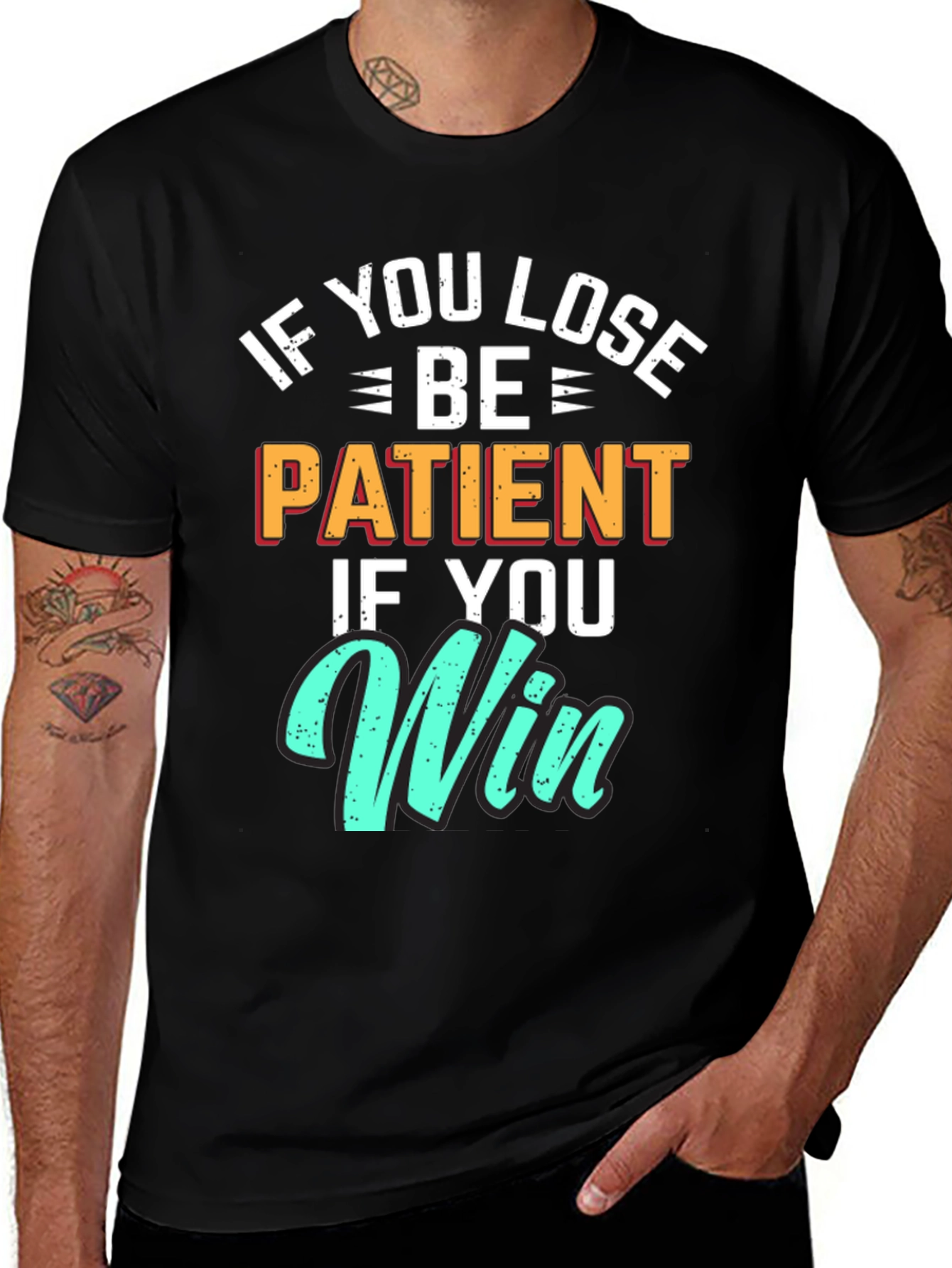 Variant 5 of Motivational Graphic T-Shirt - If You Lose Be Patient If You Win