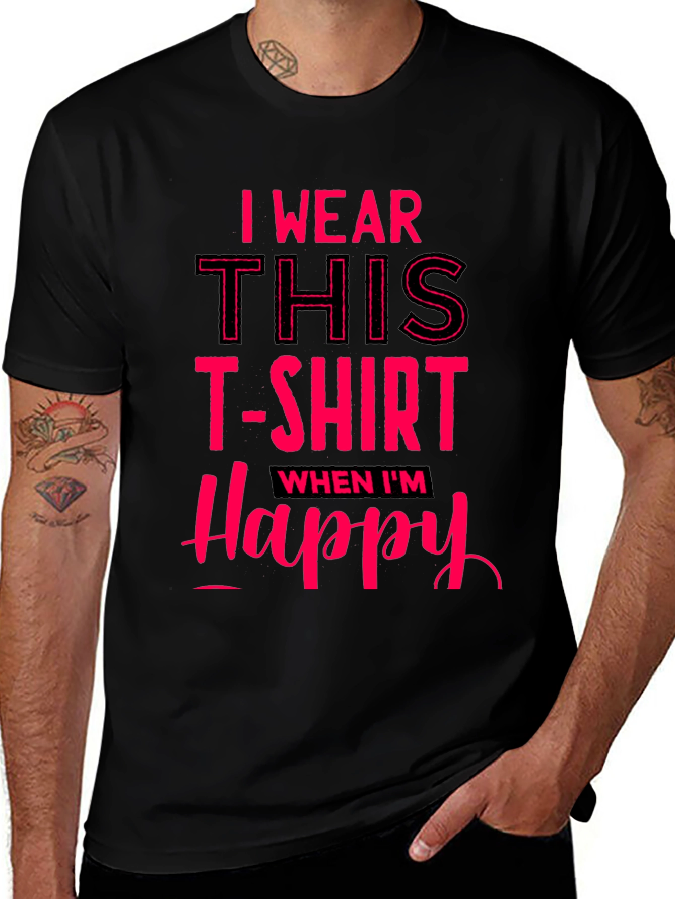 Variant 13 of I Wear This T-Shirt When I'm Happy
