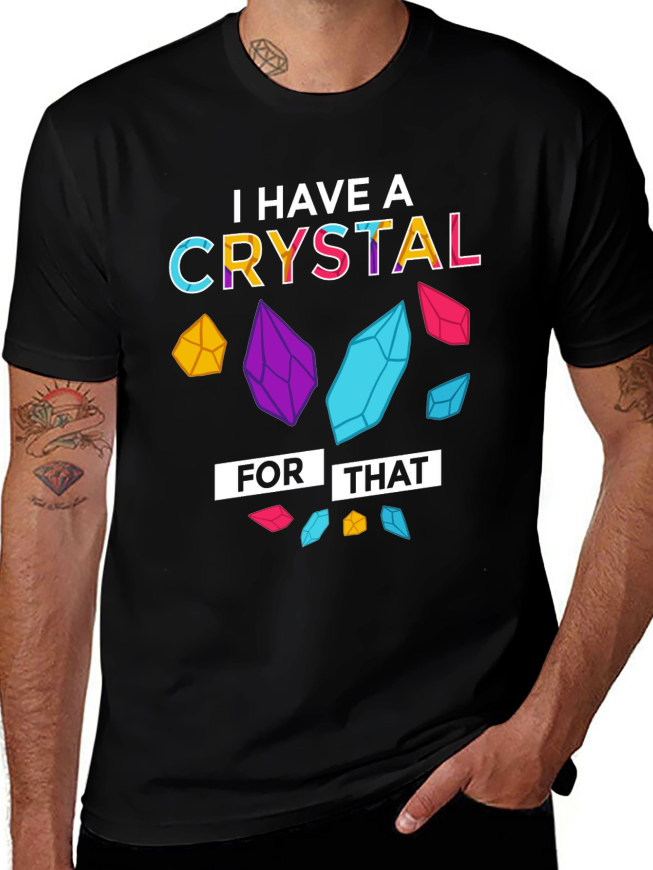 Variant 28 of I Have a Crystal For That T-Shirt