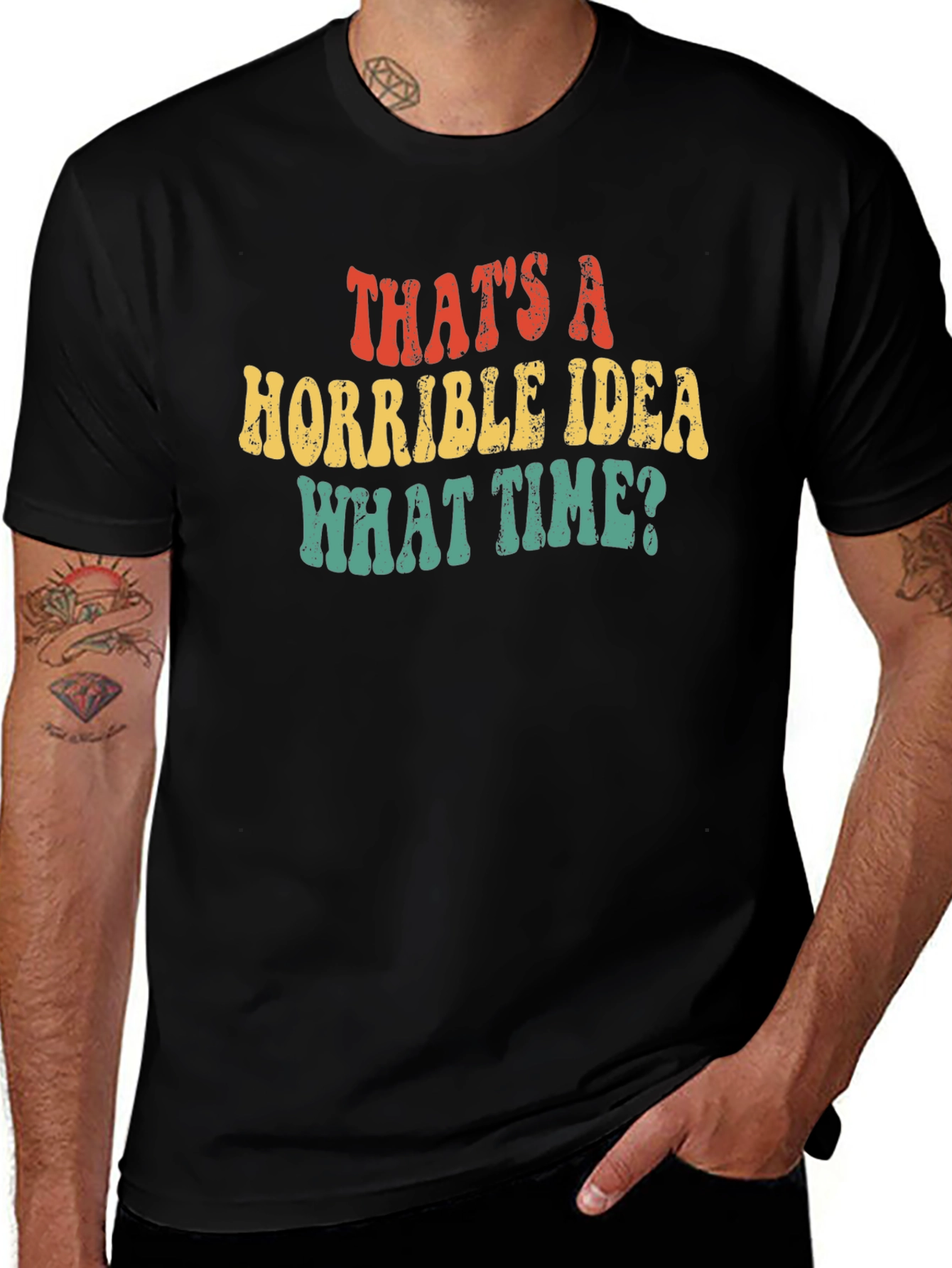 Variant 20 of That's a Horrible Idea What Time T-Shirt