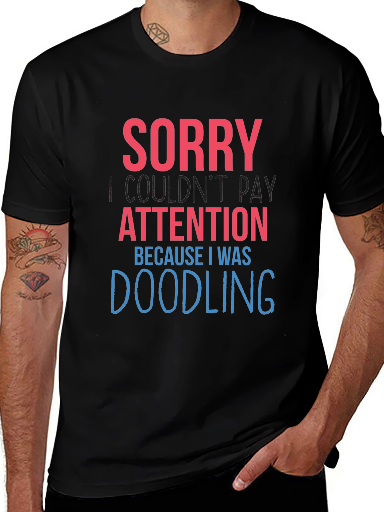 Variant 26 of Doodling Humor Graphic Tee - Sorry Not Paying Attention