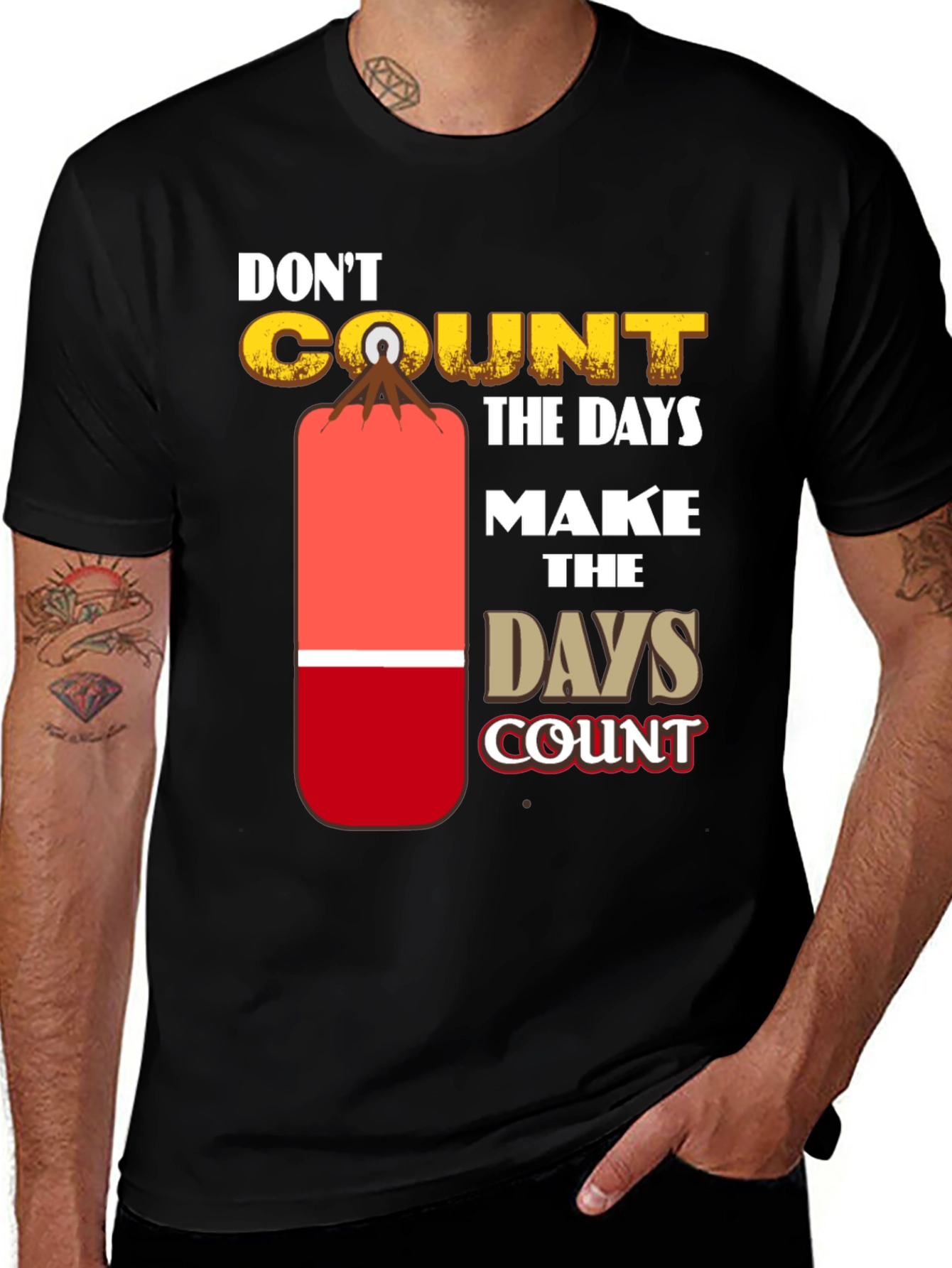 Variant 5 of Motivational Graphic Tee - Don't Count the Days