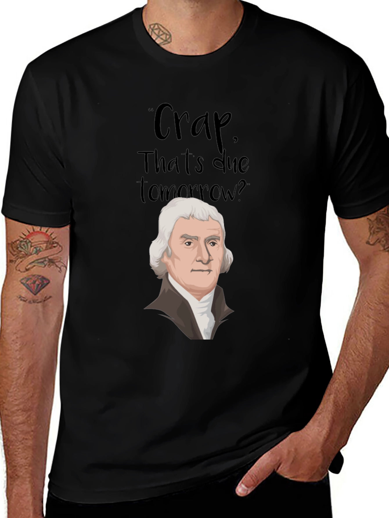 Variant 27 of Crap Due Tomorrow T-Shirt - Thomas Jefferson Funny Tee