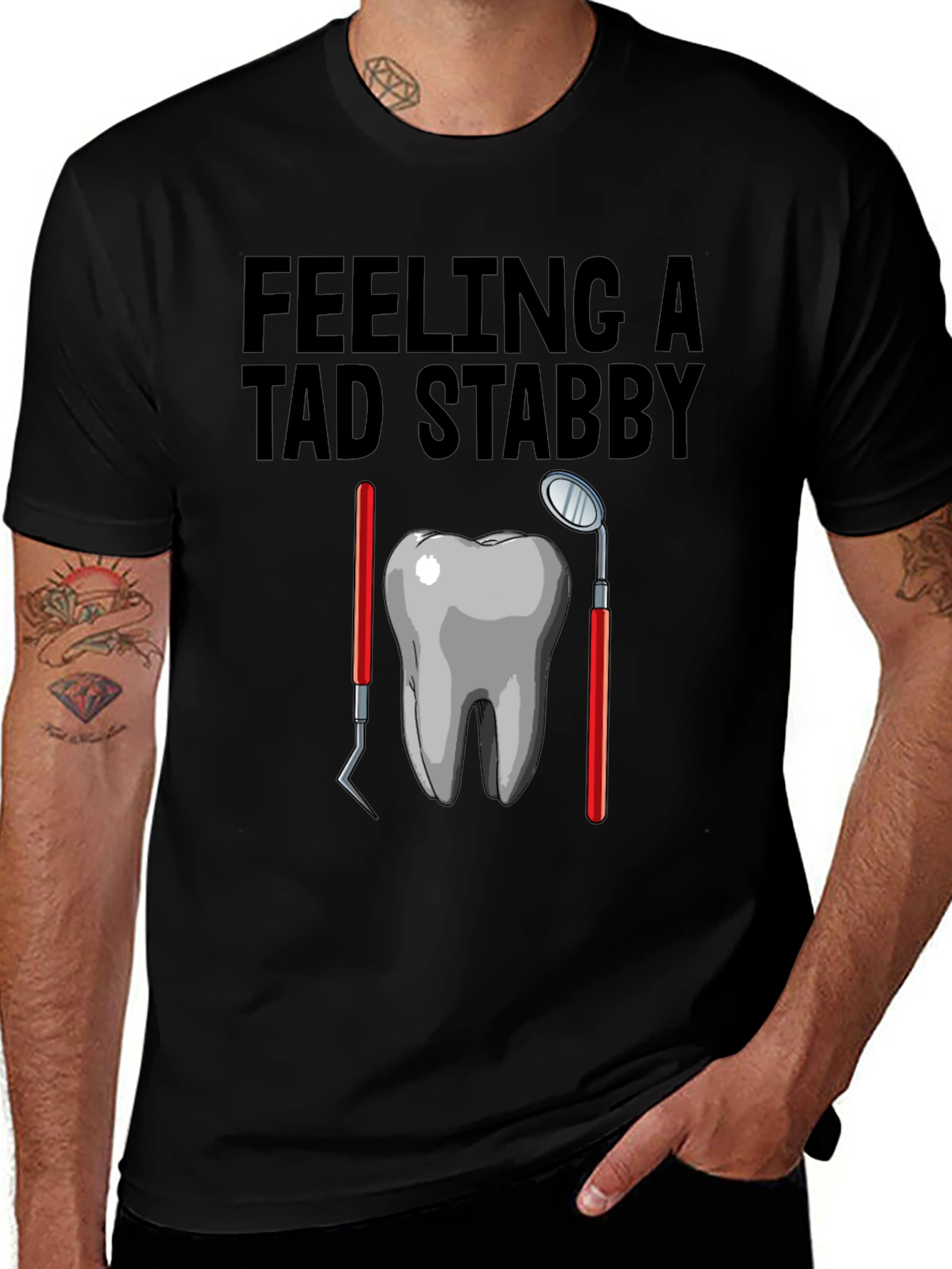 Feeling A Tad Stabby T-Shirt - Dentist Humor