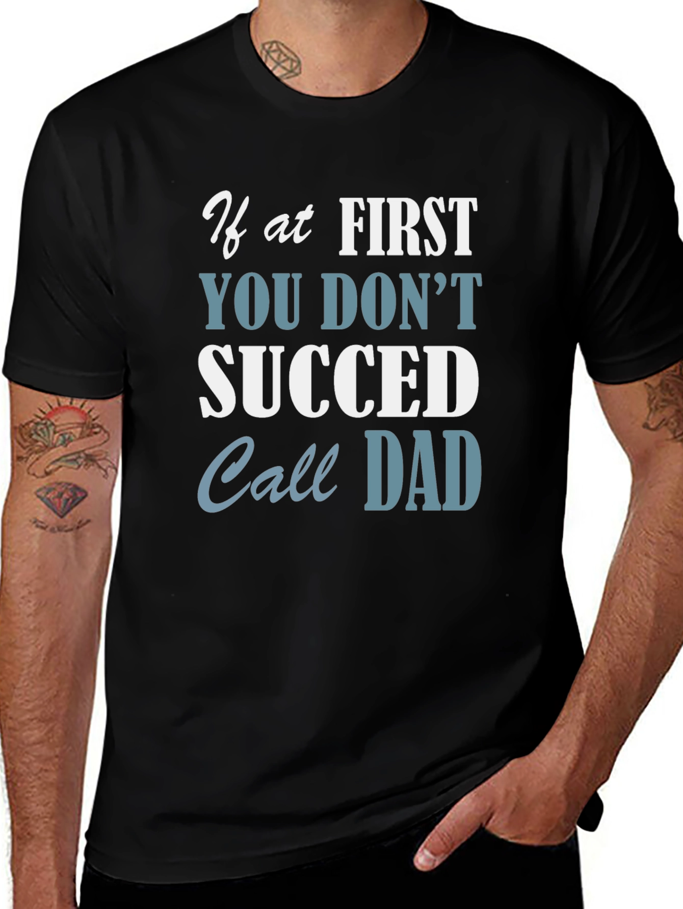 If At First You Don't Succeed Call Dad T-Shirt
